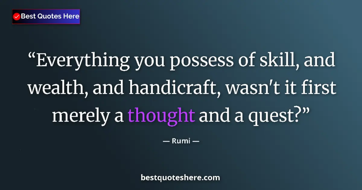 Quote by Rumi: Everything you possess of skill, and wealth, and h
