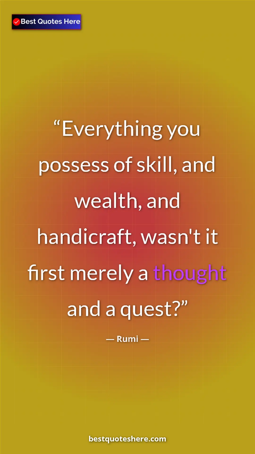 Pinterest quote poster by Rumi: "Everything you possess of skill, and wealth, and..."
