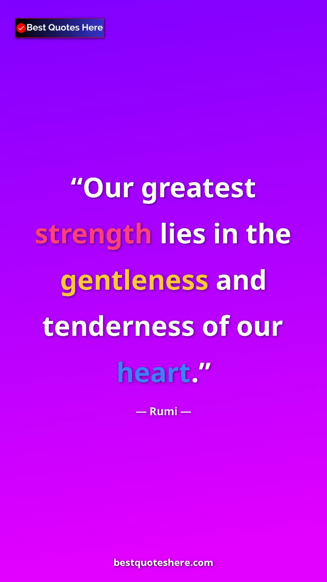 Pinterest quote poster by Rumi: "Our greatest strength lies in the gentleness and tenderness..."