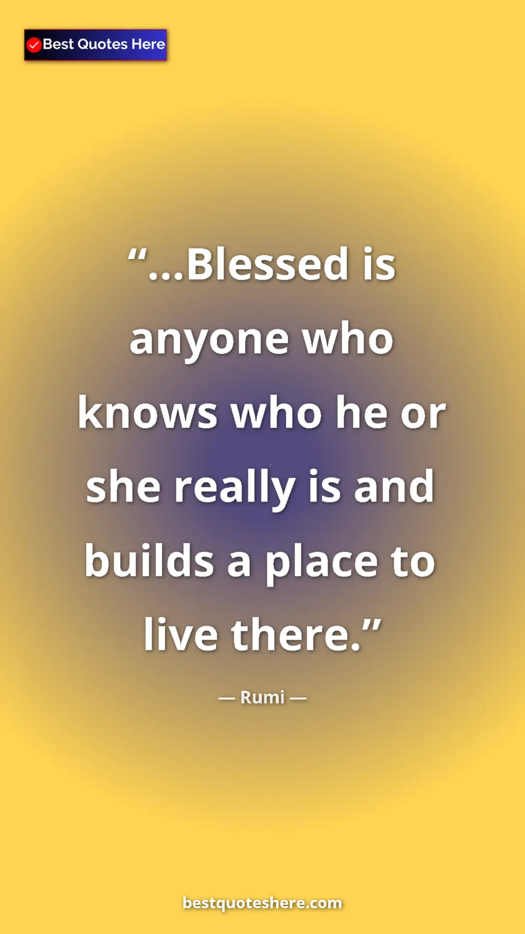 Pinterest quote poster by Rumi: "...Blessed is anyone who knows who he or she really is and..."