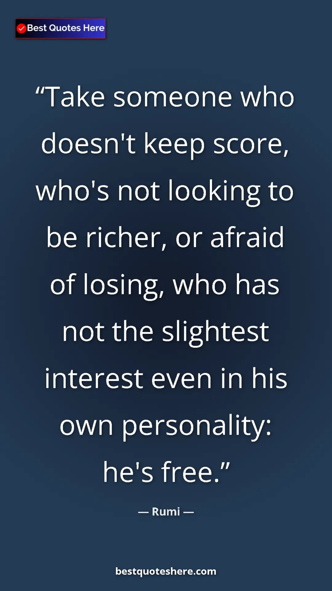 Pinterest quote poster by Rumi: "Take someone who doesn't keep score, who's not looking to be"