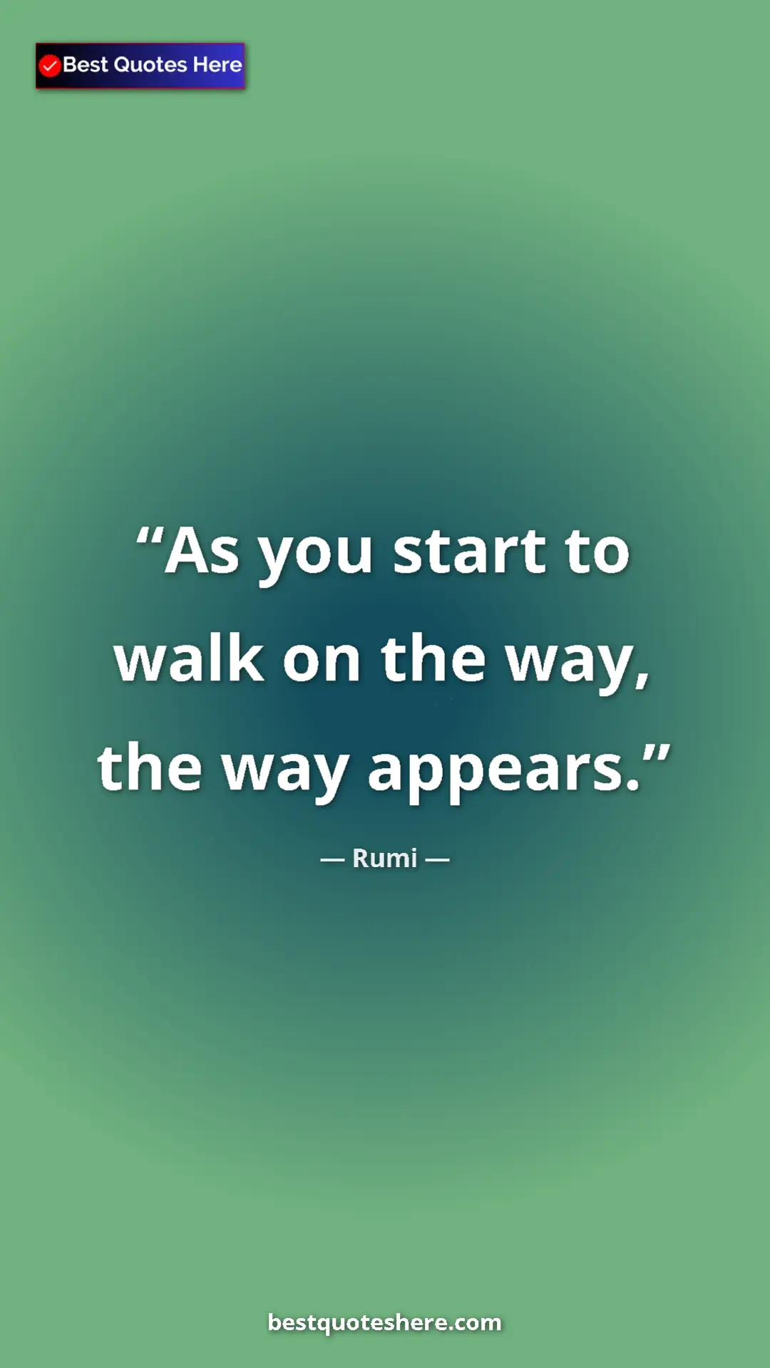 Pinterest quote poster by Rumi: "As you start to walk on the way, the way appears."