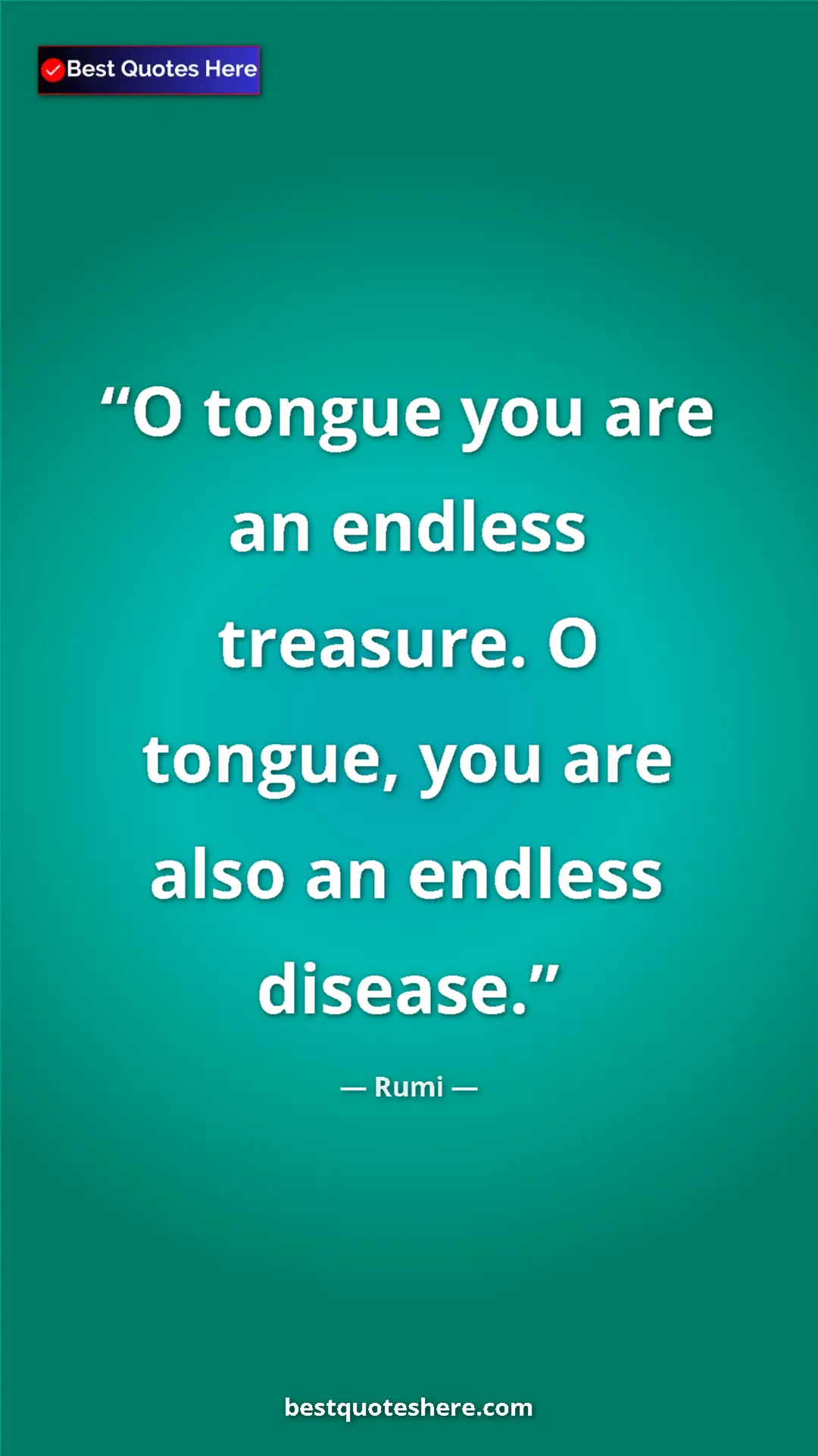 Pinterest quote poster by Rumi: "O tongue you are an endless treasure. O tongue, you are..."