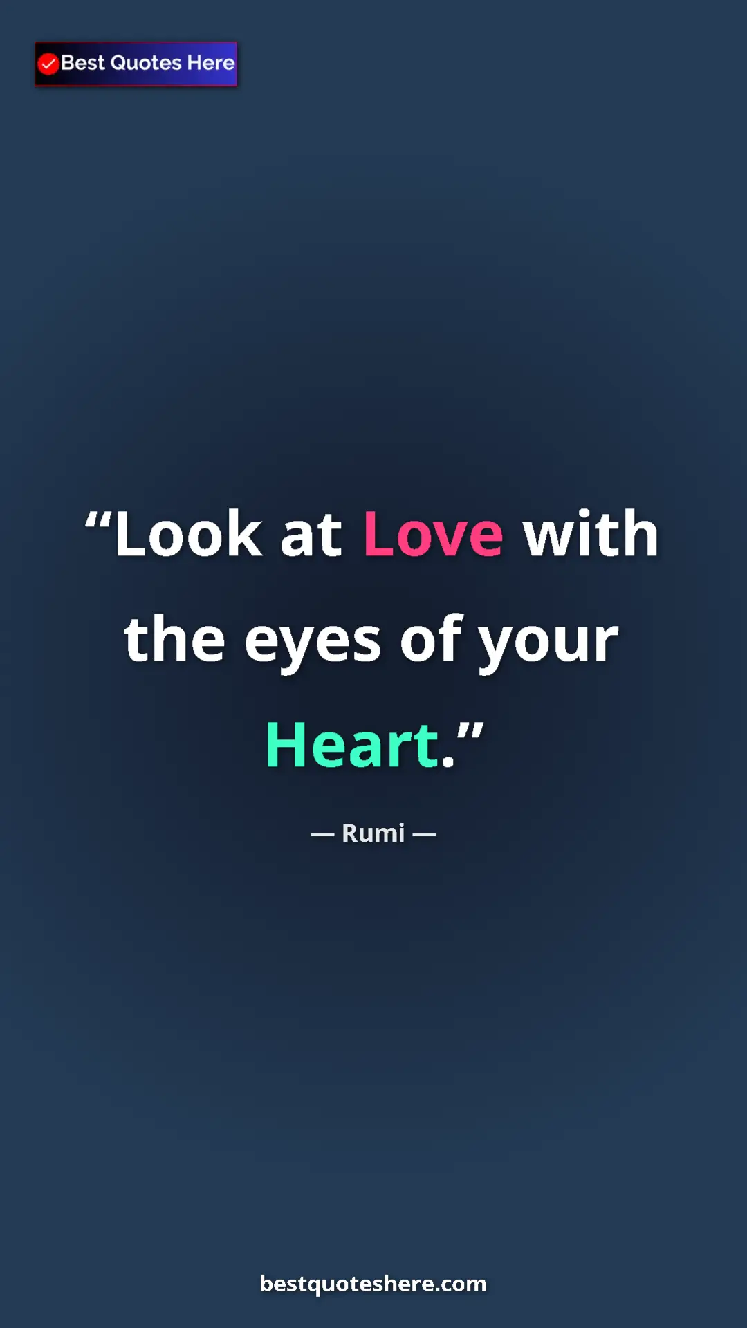 Pinterest quote poster by Rumi: "Look at Love with the eyes of your Heart."