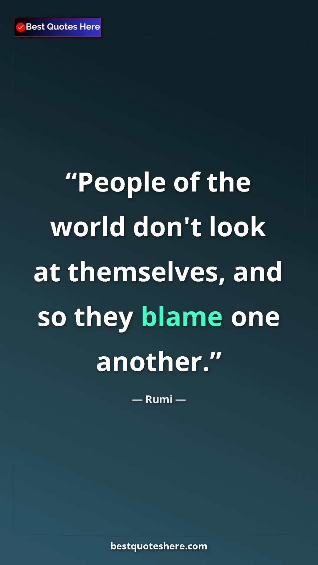 Pinterest quote poster by Rumi: "People of the world don't look at themselves, and so they..."