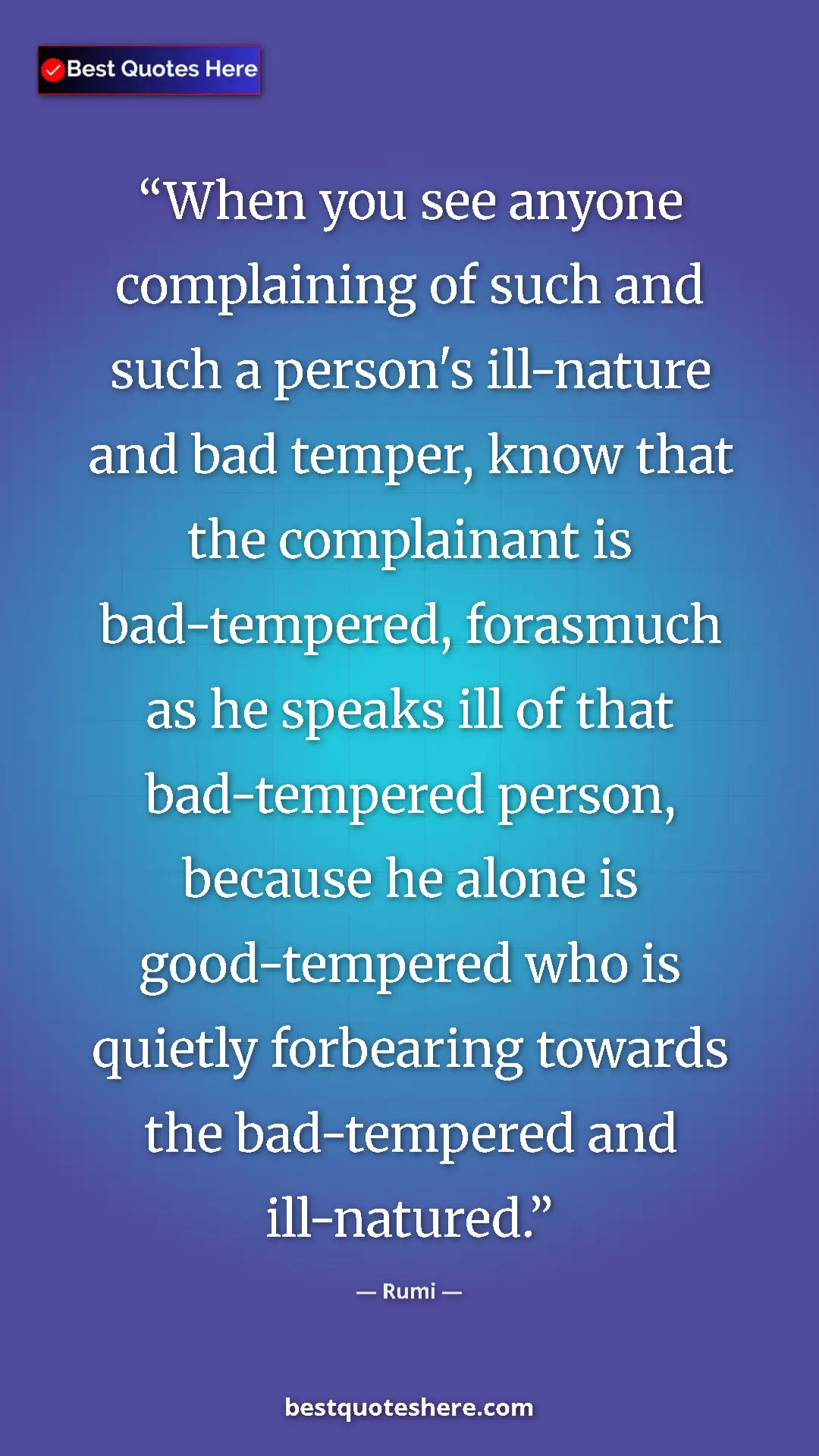Rumi Quote Card: "When you see anyone complaining of such and such a person's..." Pinterest quote poster by Rumi: "When you see anyone complaining of such and such a person's..."