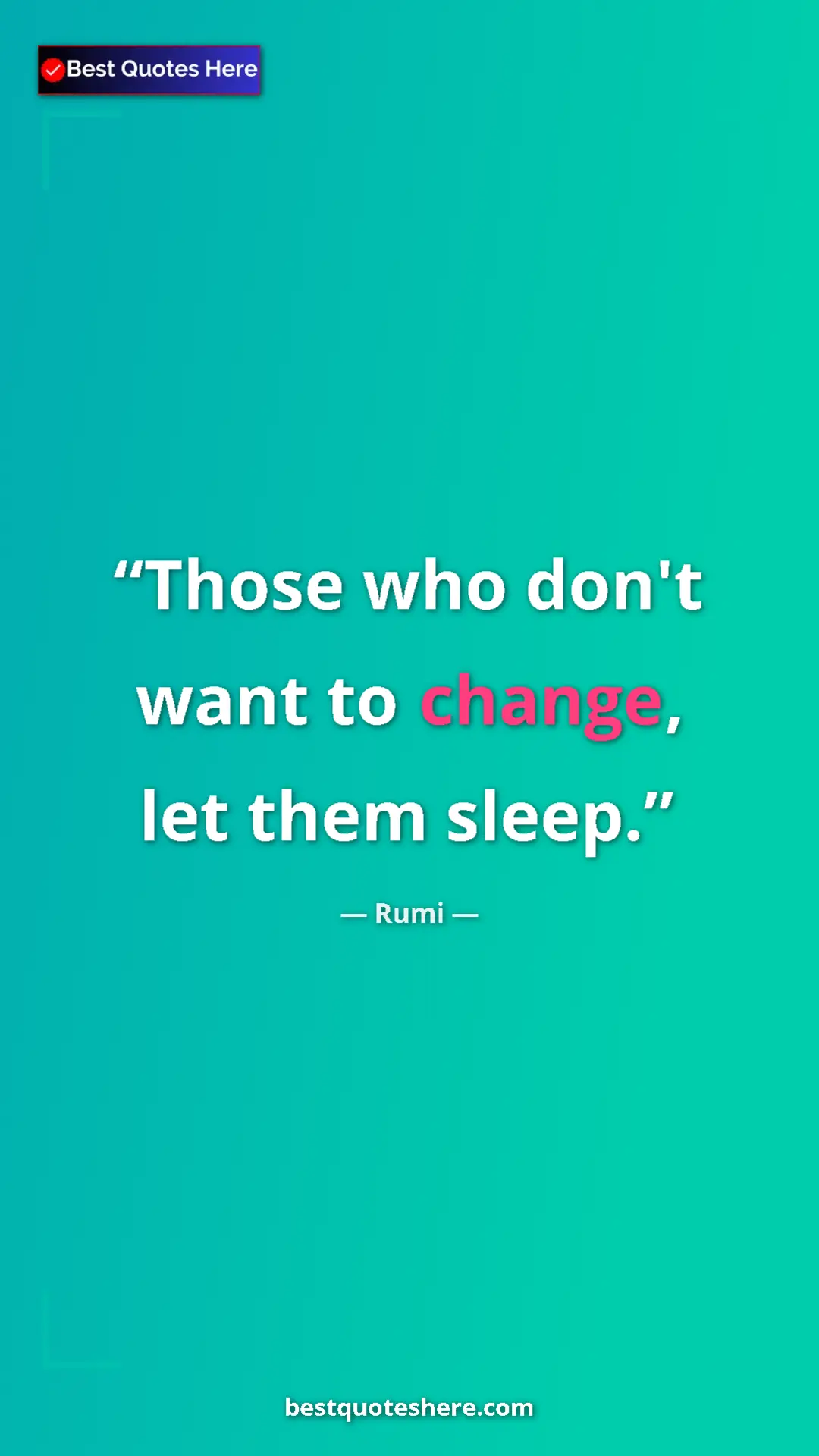 Pinterest quote poster by Rumi: "Those who don't want to change, let them sleep."