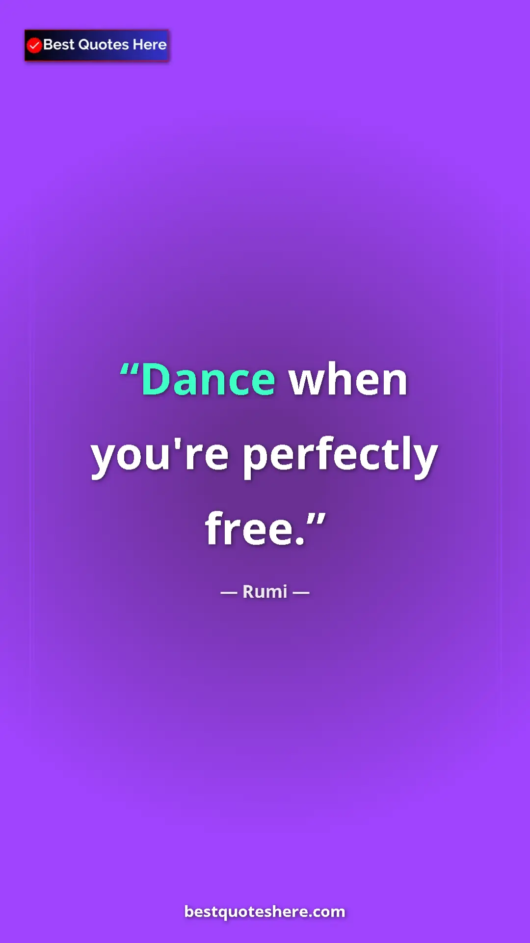 Pinterest quote poster by Rumi: "Dance when you're perfectly free."