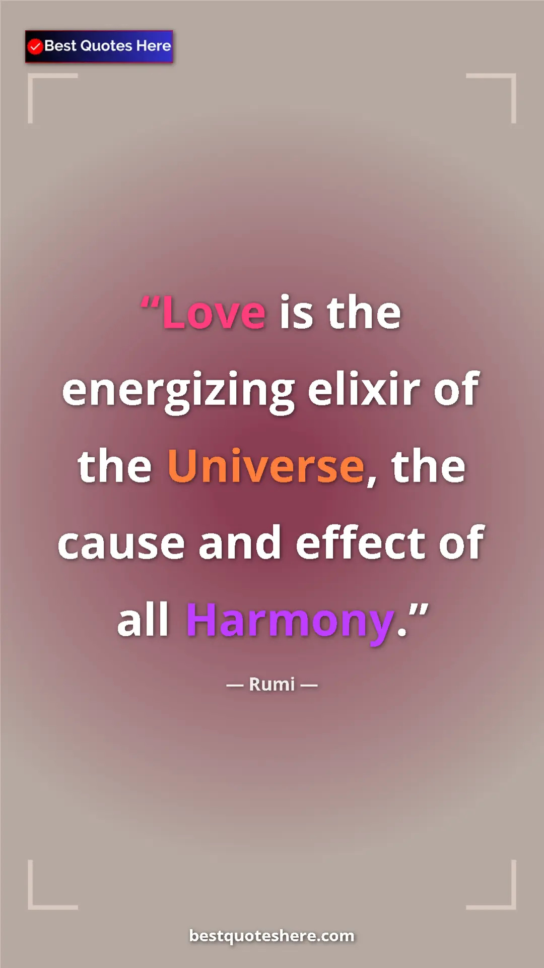 Pinterest quote poster by Rumi: "Love is the energizing elixir of the Universe, the cause..."