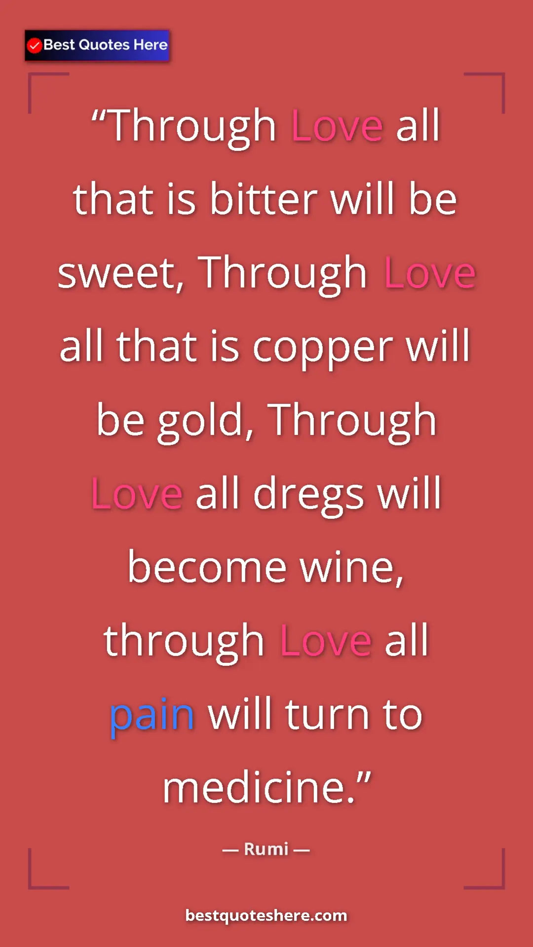 Pinterest quote poster by Rumi: "Through Love all that is bitter will be sweet, Through Love..."