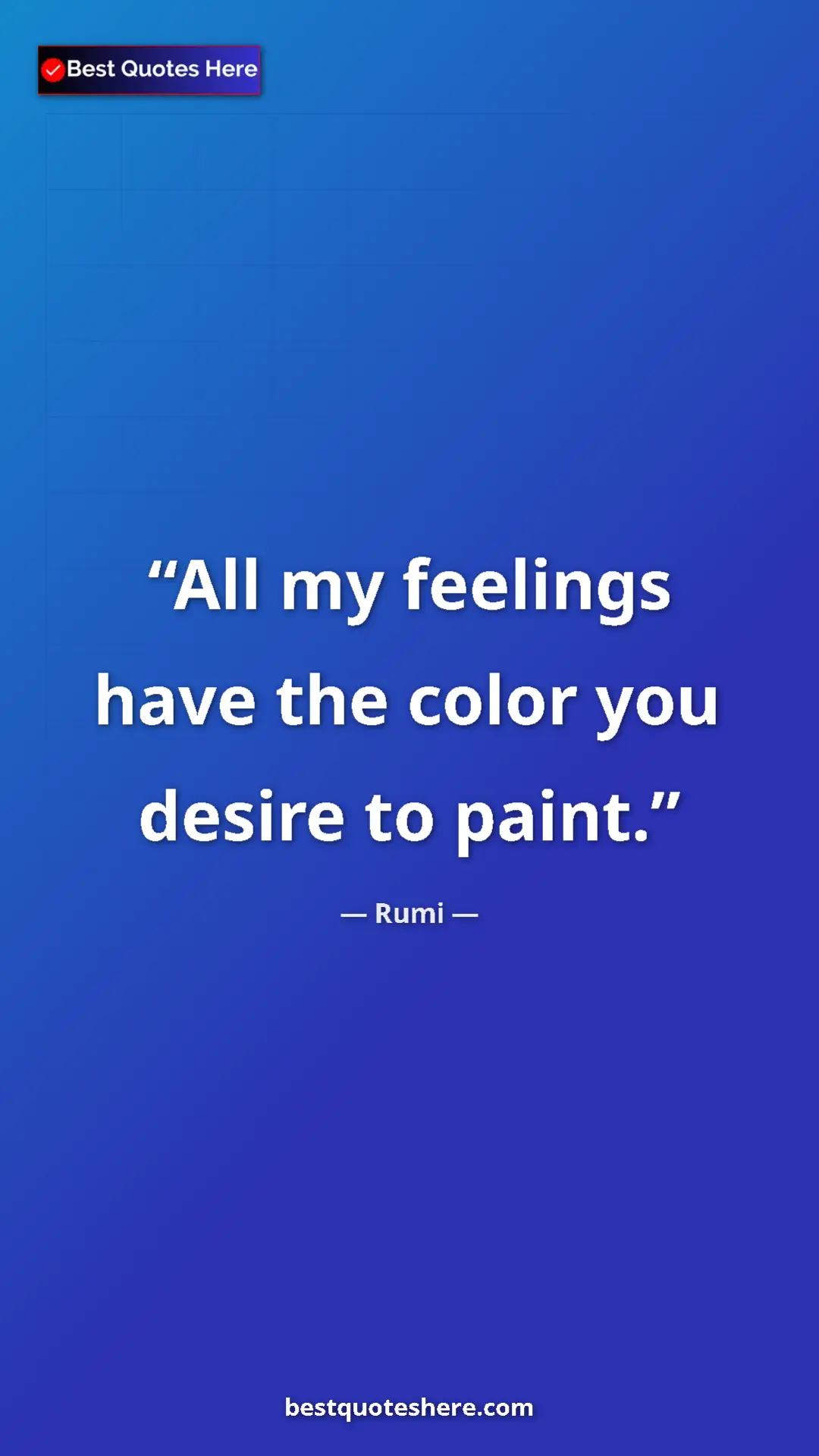 Pinterest quote poster by Rumi: "All my feelings have the color you desire to paint."