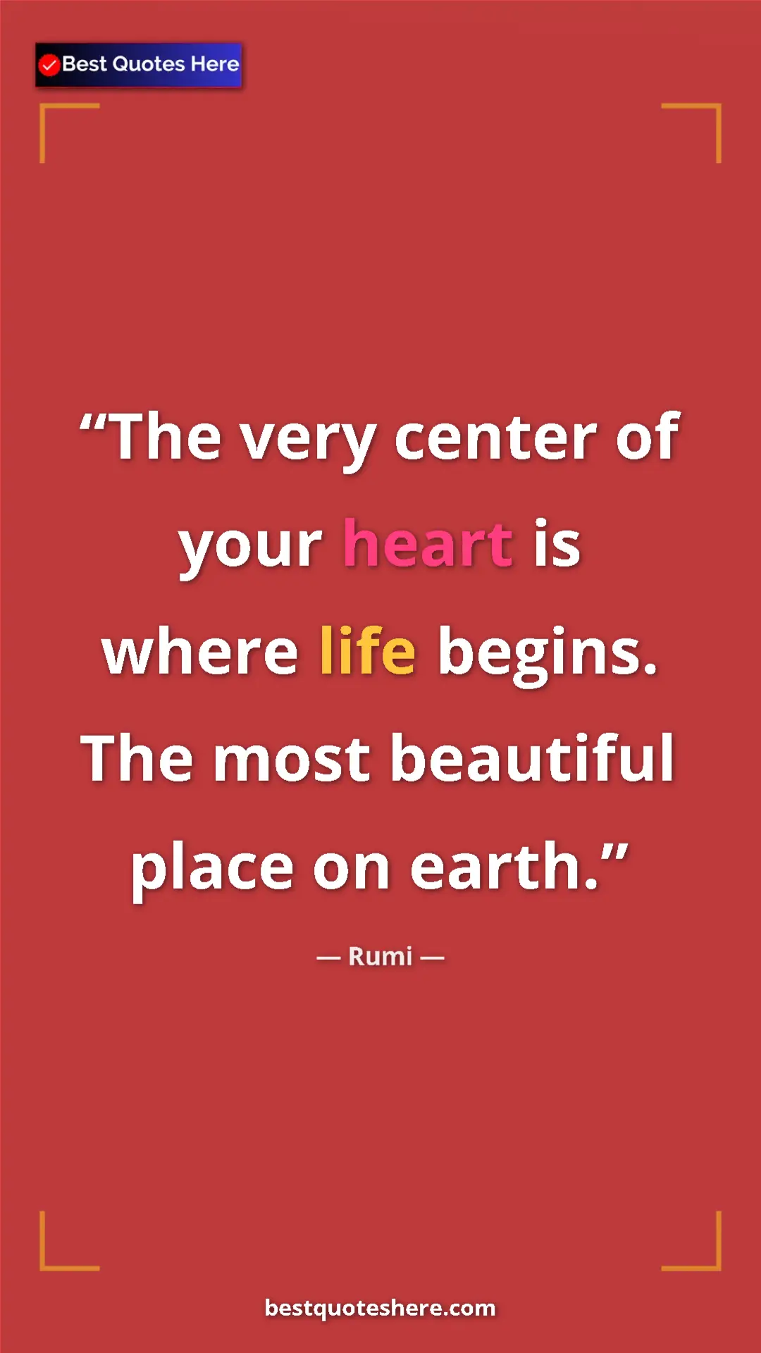 Pinterest quote poster by Rumi: "The very center of your heart is where life begins. The most"