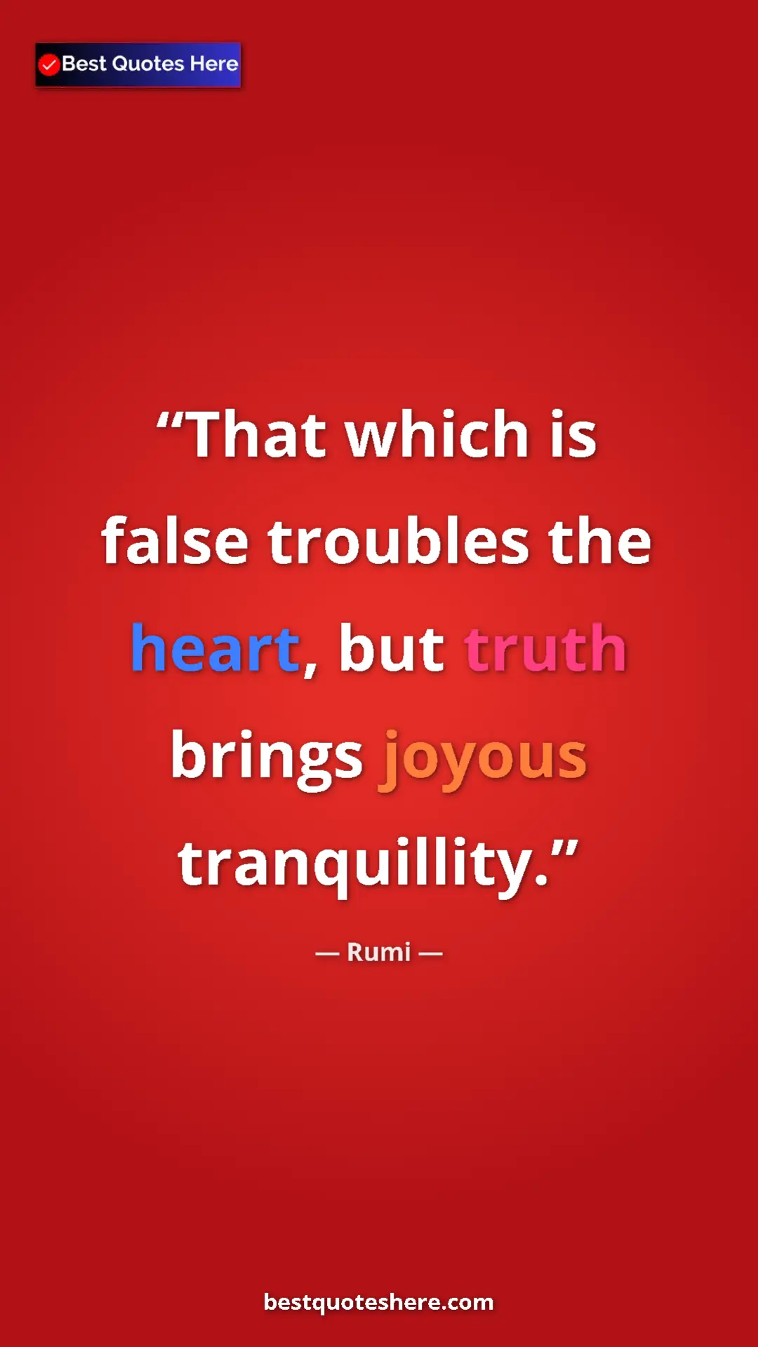 Pinterest quote poster by Rumi: "That which is false troubles the heart, but truth brings..."