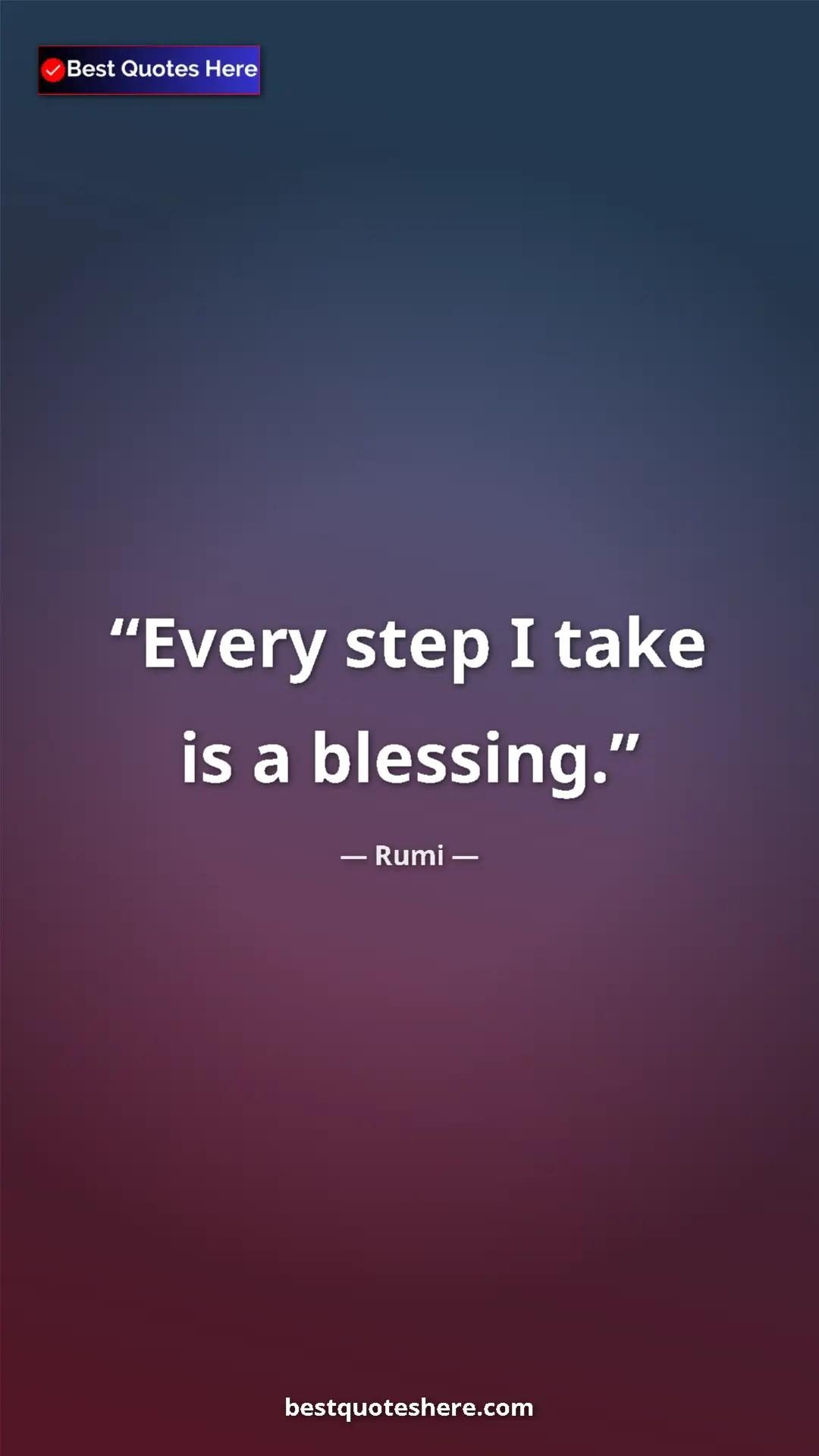 Pinterest quote poster by Rumi: "Every step I take is a blessing."