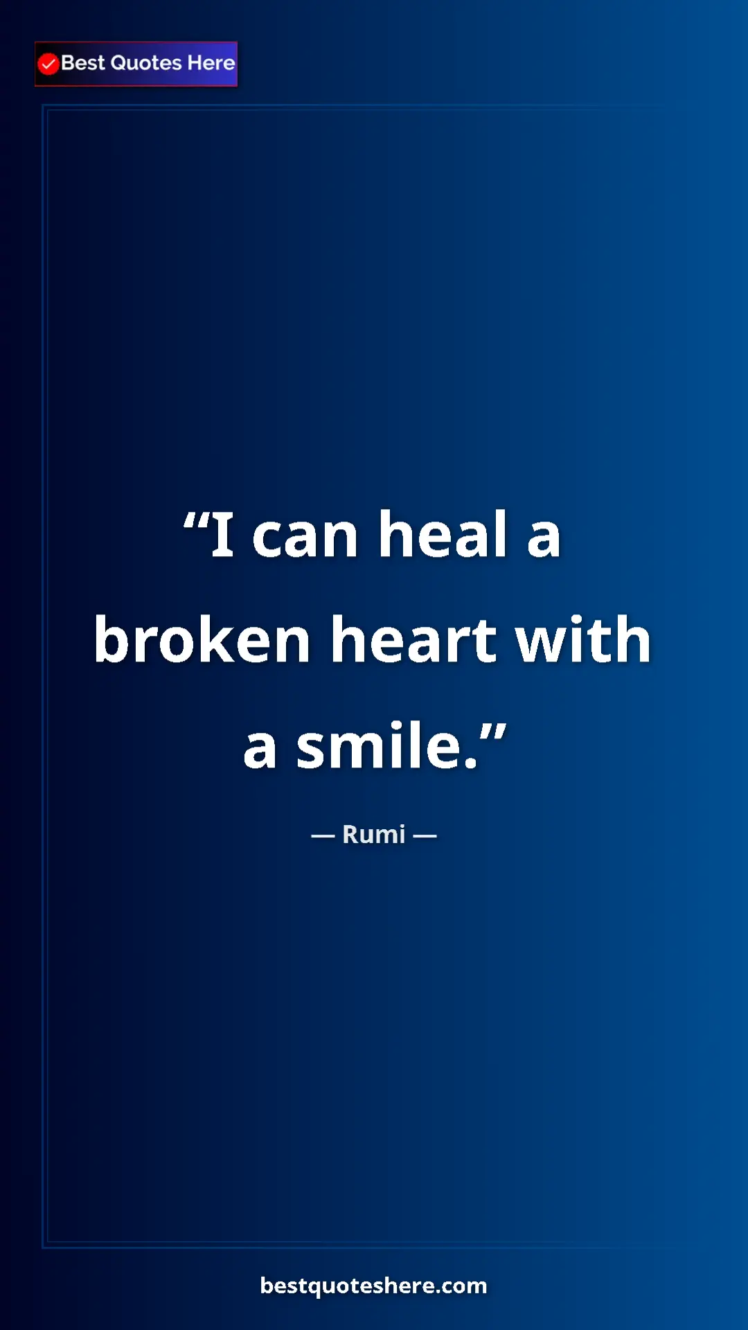 Pinterest quote poster by Rumi: "I can heal a broken heart with a smile."