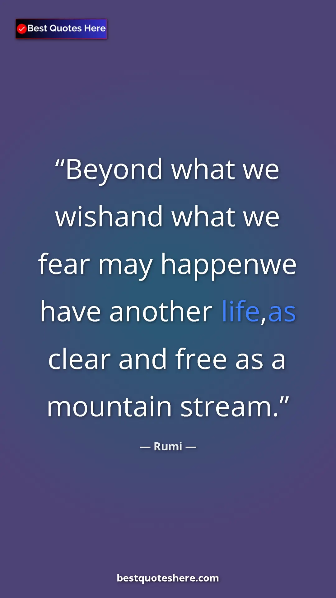 Pinterest quote poster by Rumi: "Beyond what we wishand what we fear may happenwe have..."