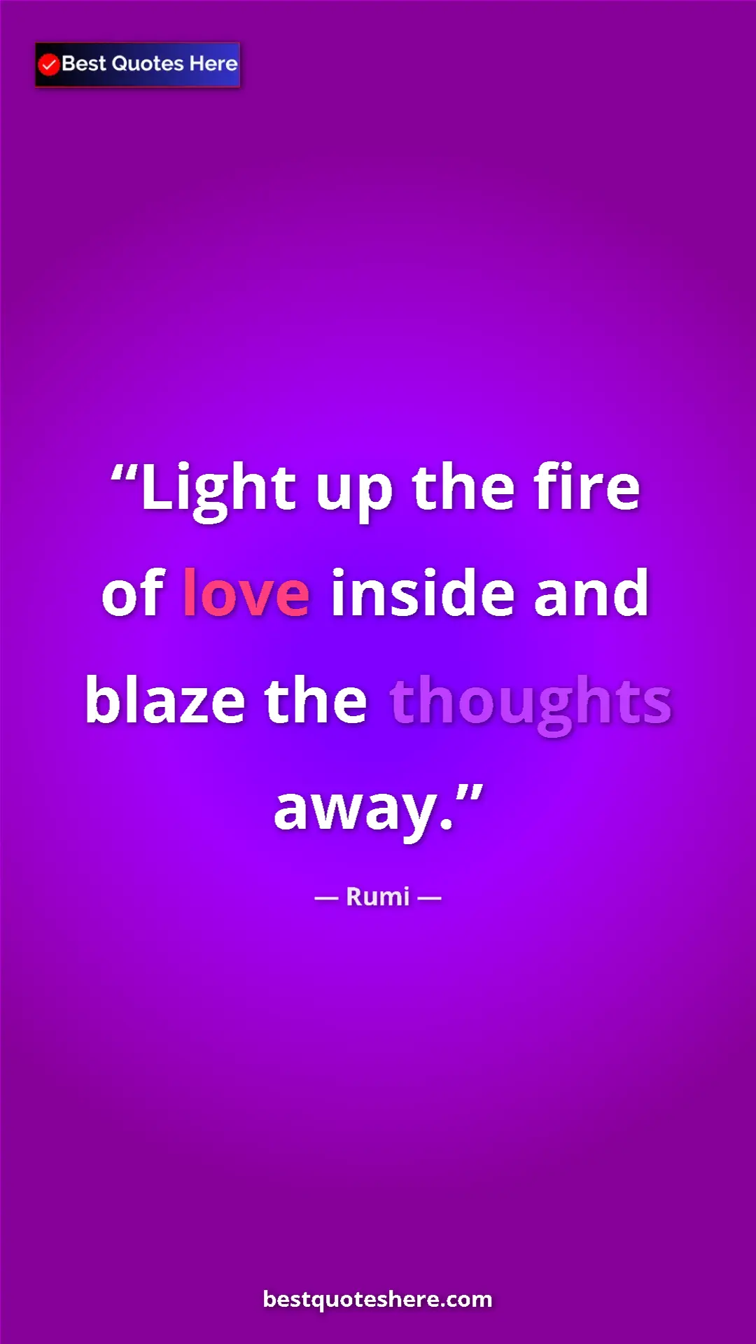 Pinterest quote poster by Rumi: "Light up the fire of love inside and blaze the thoughts..."