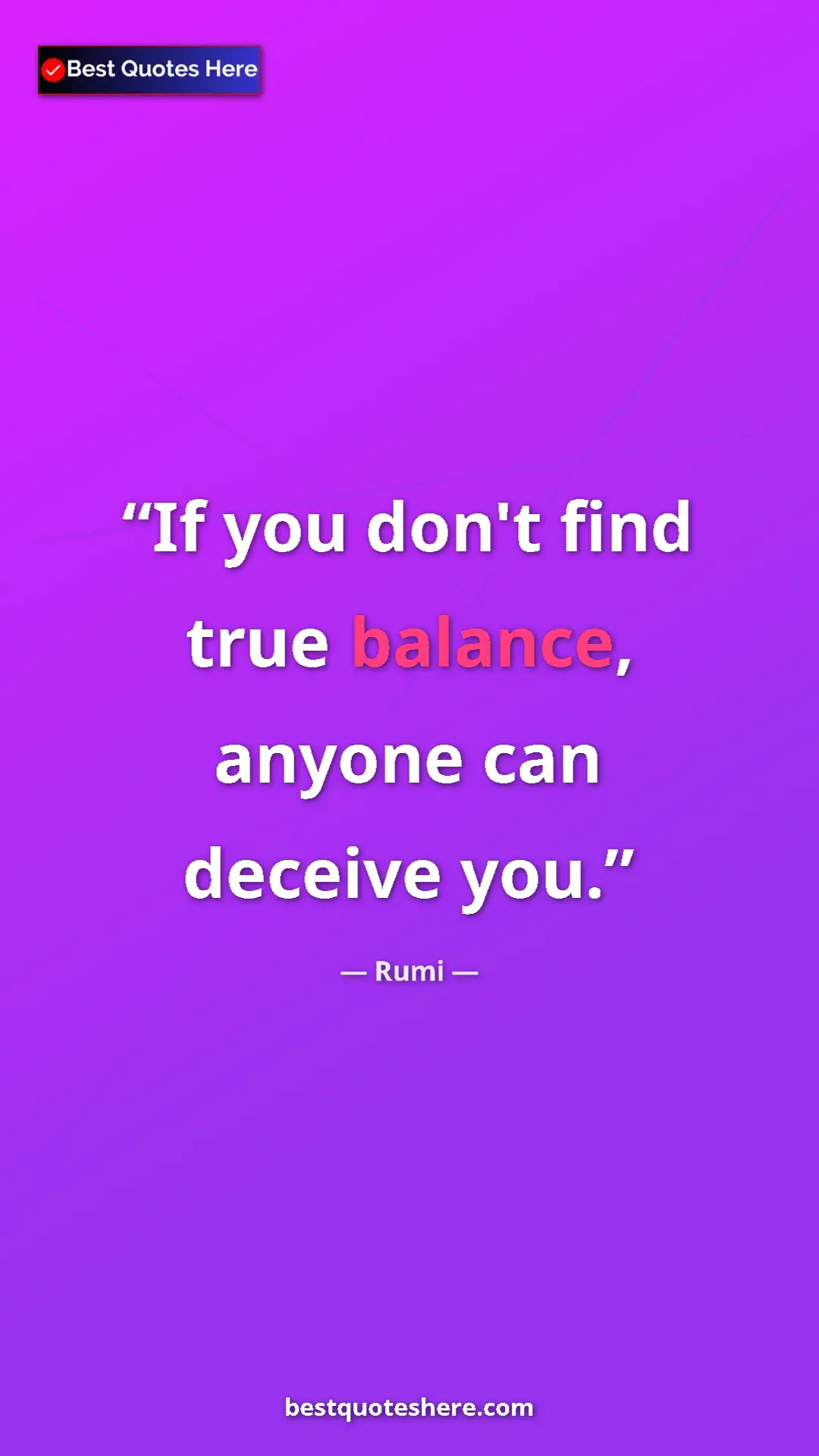 Pinterest quote poster by Rumi: "If you don't find true balance, anyone can deceive you."