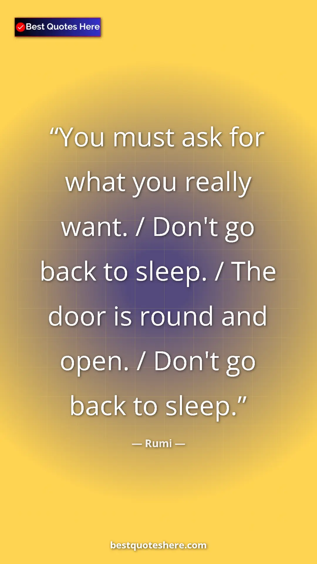 Pinterest quote poster by Rumi: "You must ask for what you really want. / Don't go back to..."