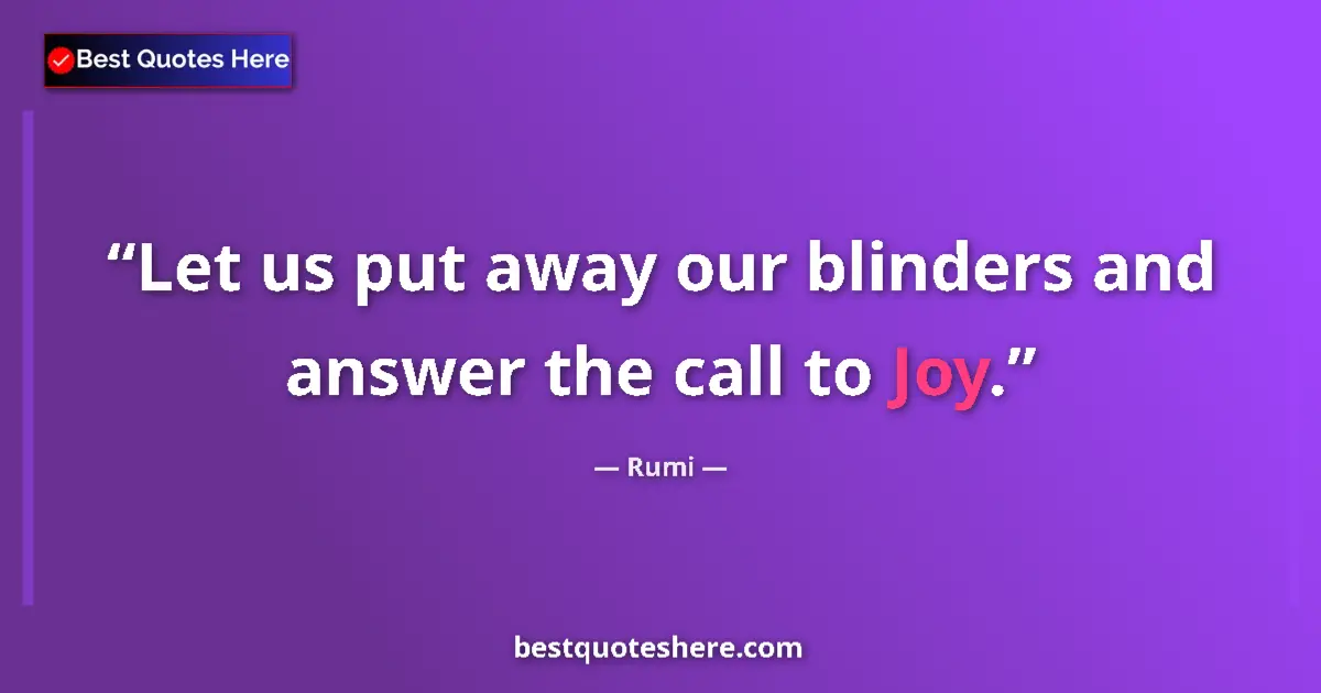 Quote by Rumi: Let us put away our blinders and answer the call t
