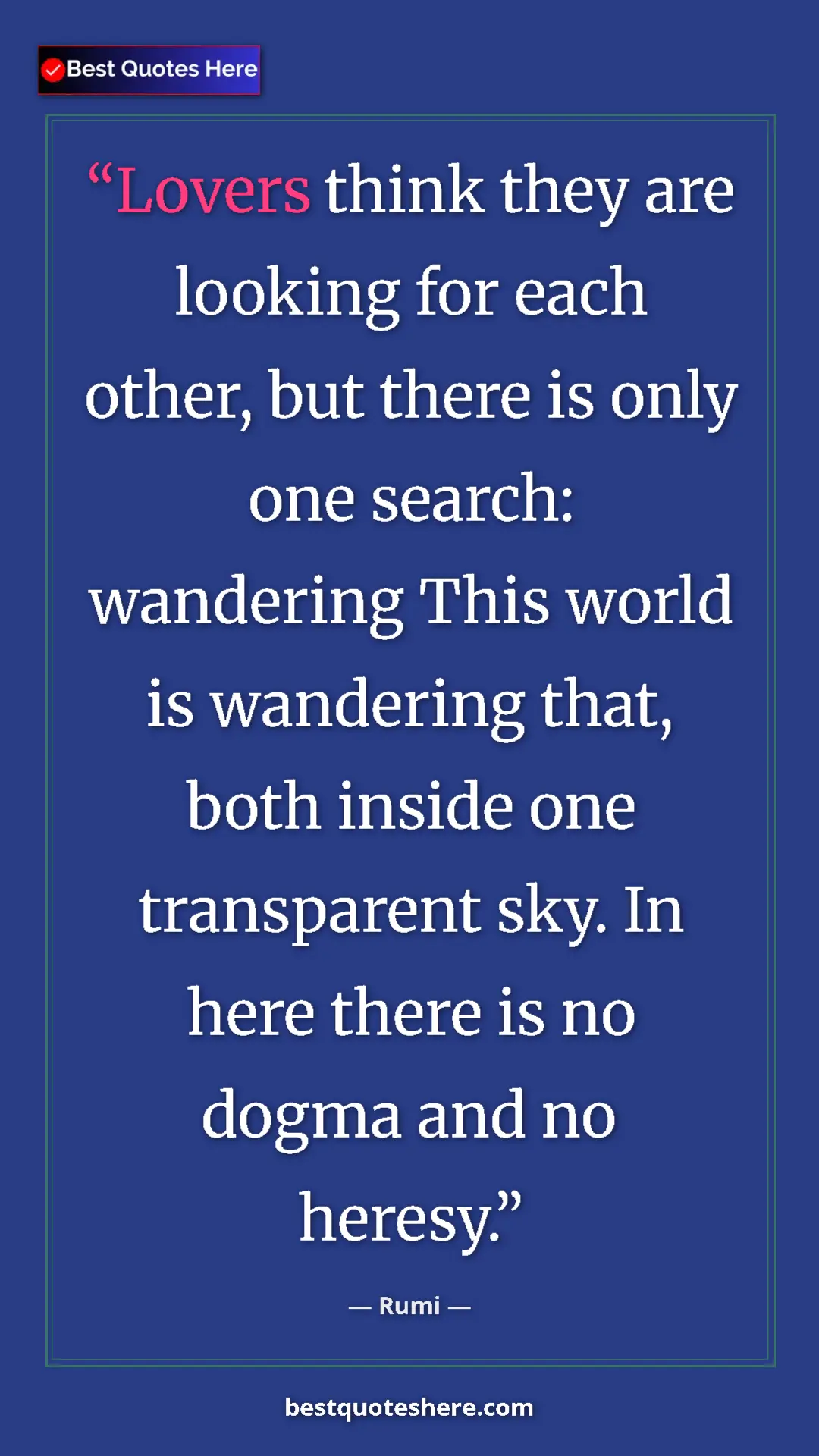 Pinterest quote poster by Rumi: "Lovers think they are looking for each other, but there is..."