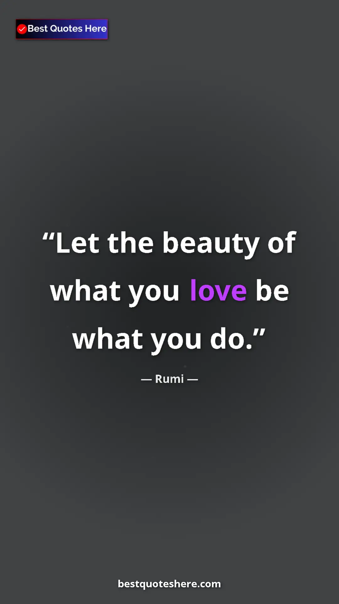 Pinterest quote poster by Rumi: "Let the beauty of what you love be what you do."