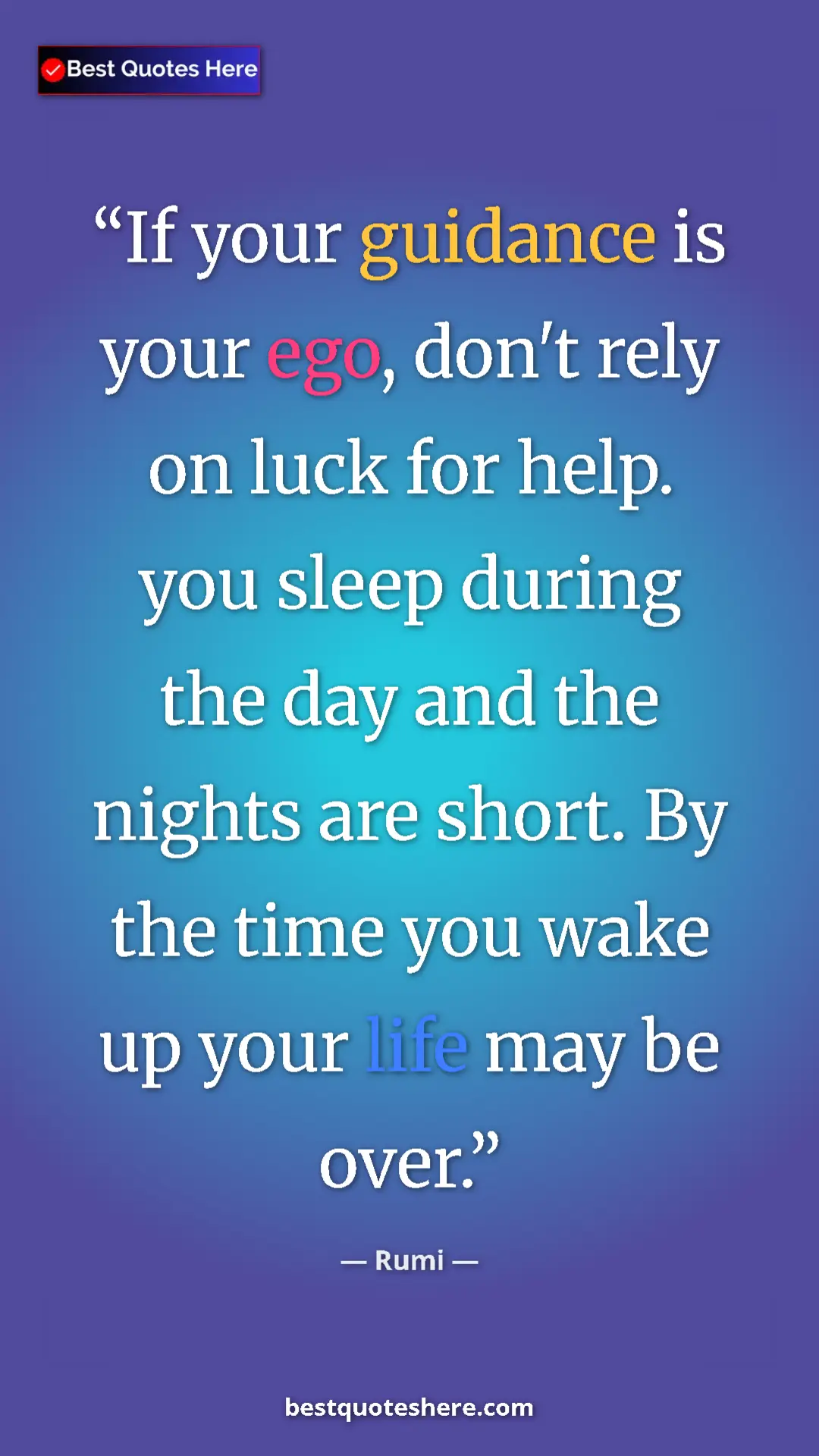 Pinterest quote poster by Rumi: "If your guidance is your ego, don't rely on luck for help...."