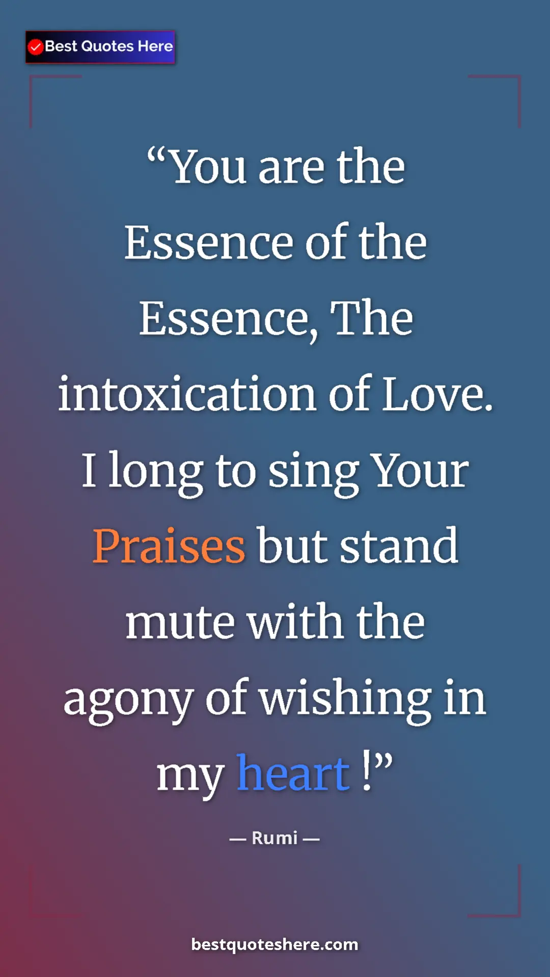 Pinterest quote poster by Rumi: "You are the Essence of the Essence, The intoxication of..."