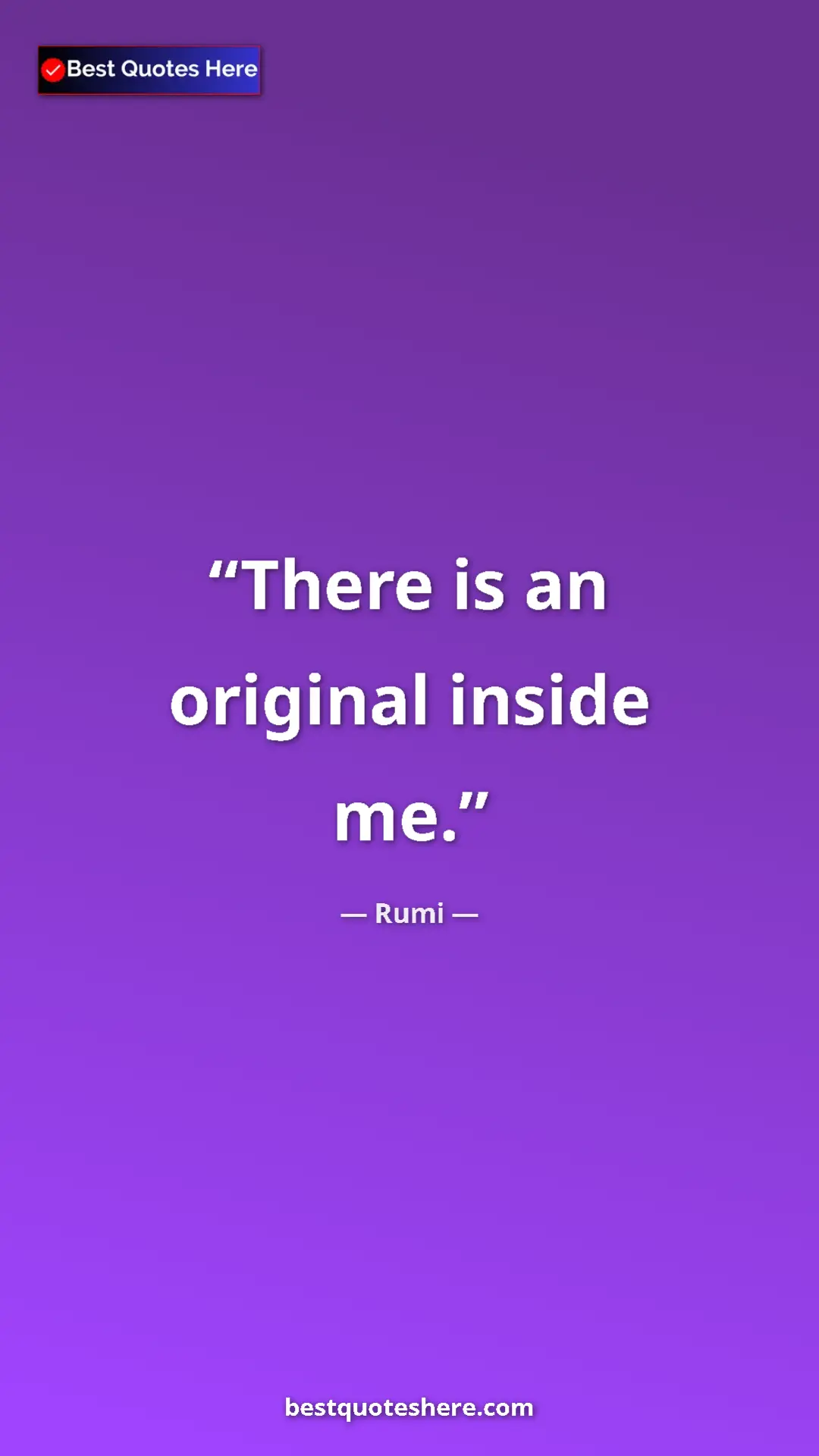 Pinterest quote poster by Rumi: "There is an original inside me."