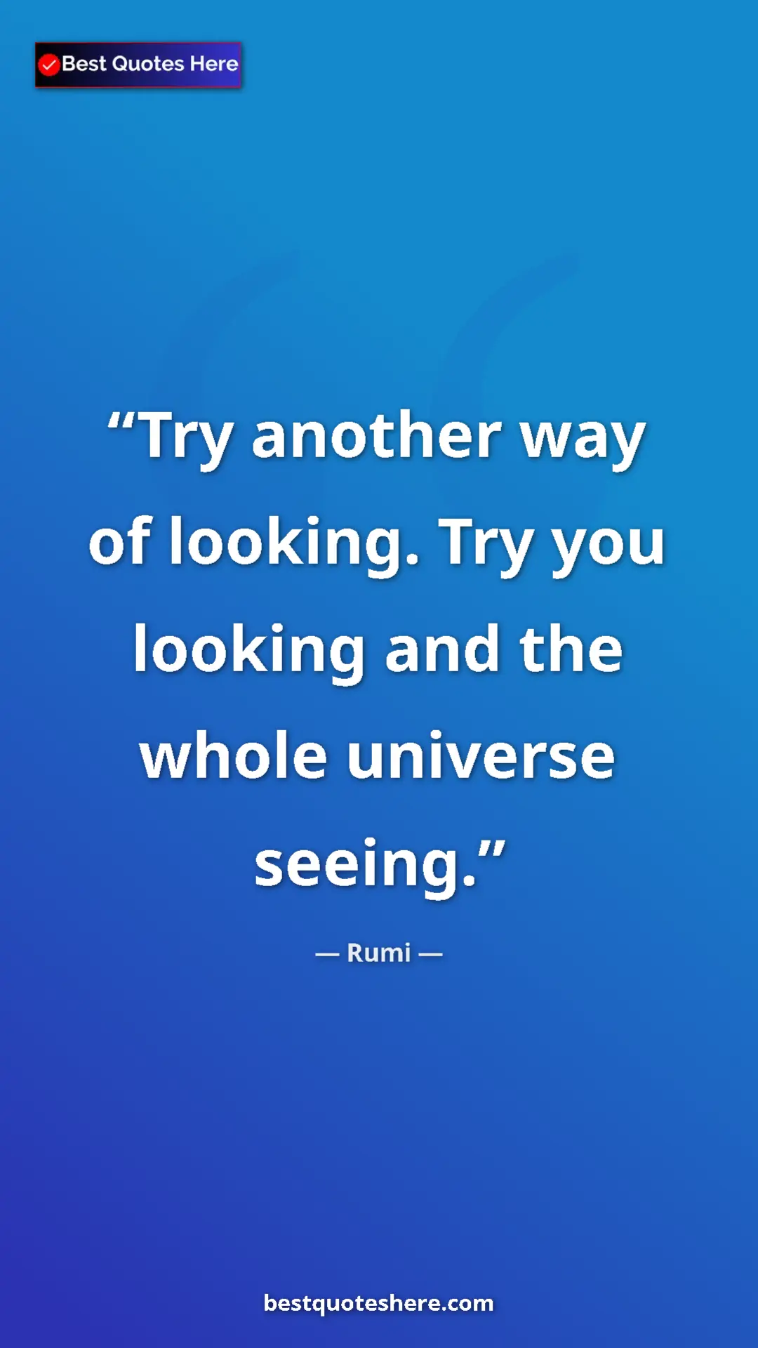 Pinterest quote poster by Rumi: "Try another way of looking. Try you looking and the whole..."