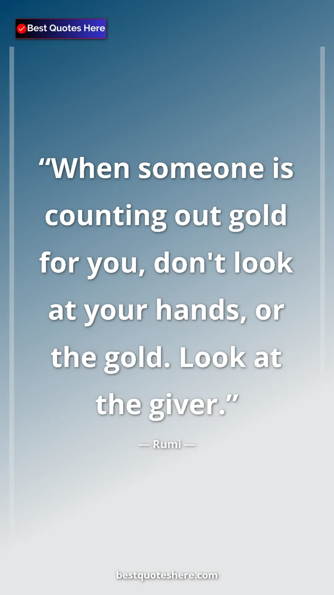 Rumi Quote Card: "When someone is counting out gold for you, don't look at you" Pinterest quote poster by Rumi: "When someone is counting out gold for you, don't look at you"