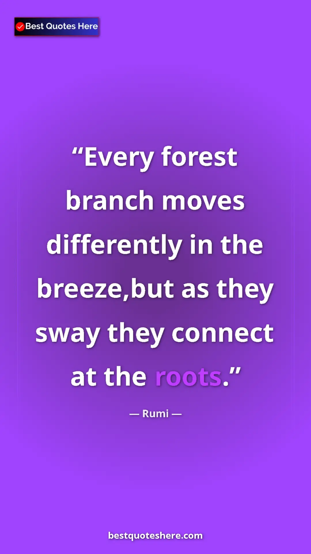 Pinterest quote poster by Rumi: "Every forest branch moves differently in the breeze,but as..."