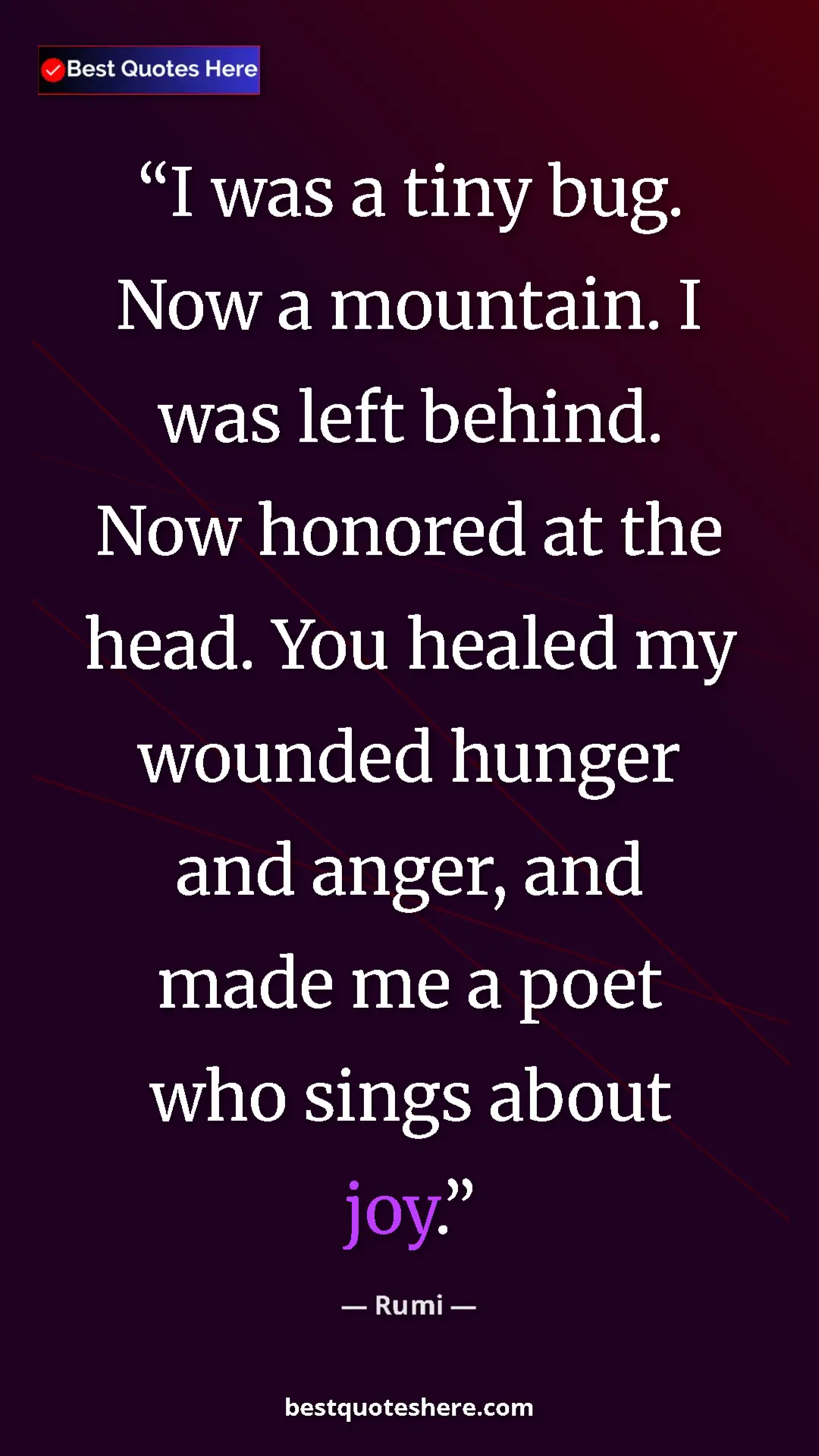 Pinterest quote poster by Rumi: "I was a tiny bug. Now a mountain. I was left behind. Now..."