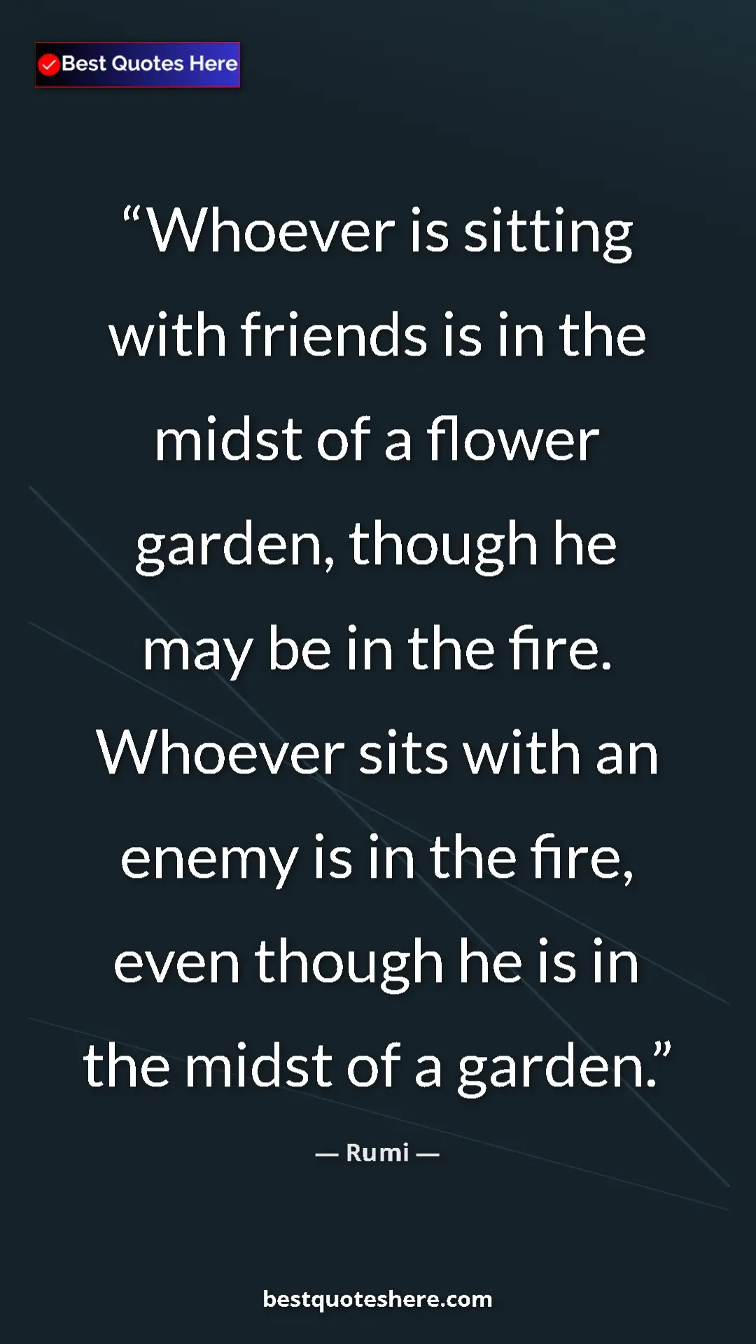 Pinterest quote poster by Rumi: "Whoever is sitting with friends is in the midst of a flower..."
