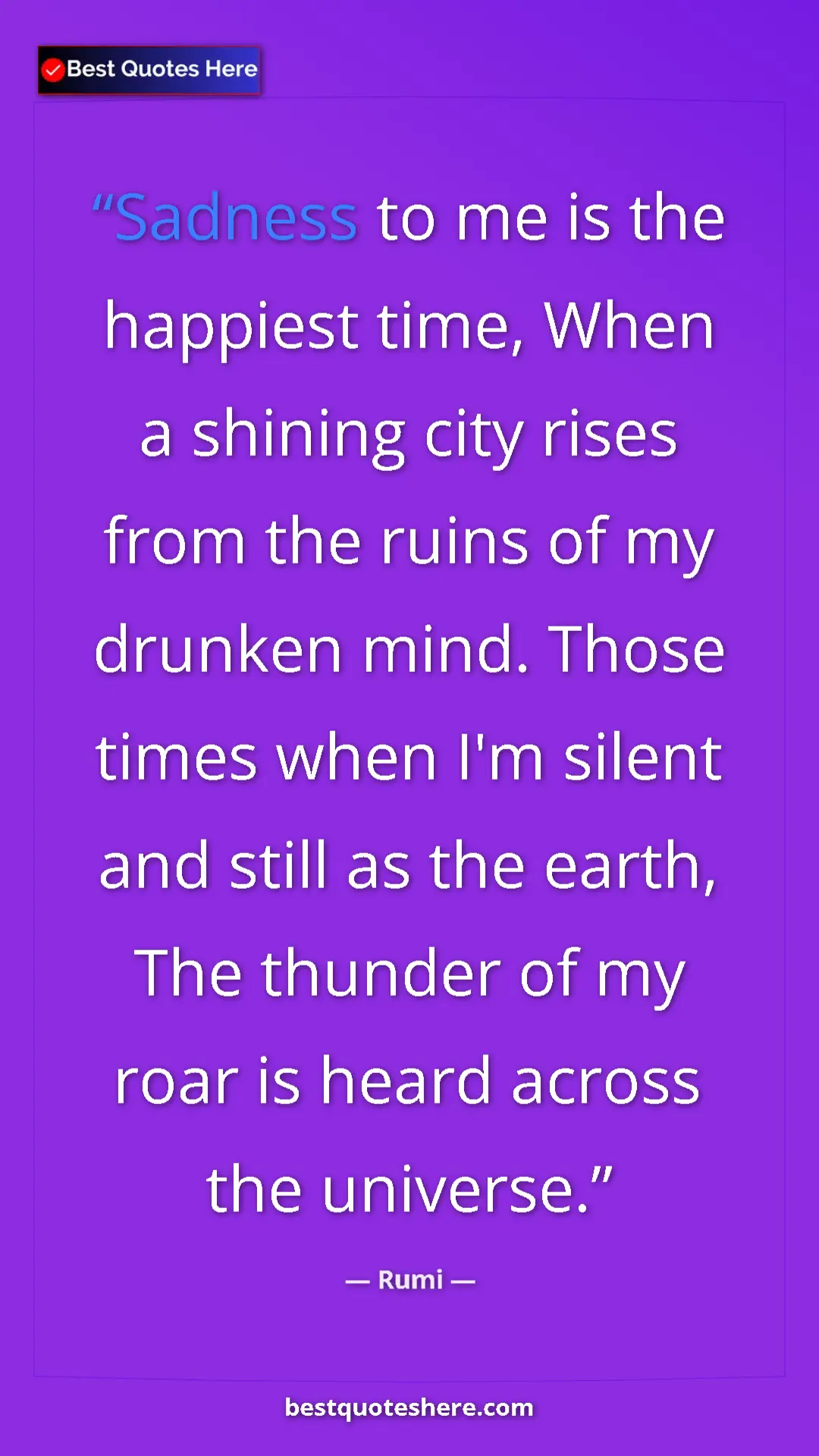 Pinterest quote poster by Rumi: "Sadness to me is the happiest time, When a shining city..."