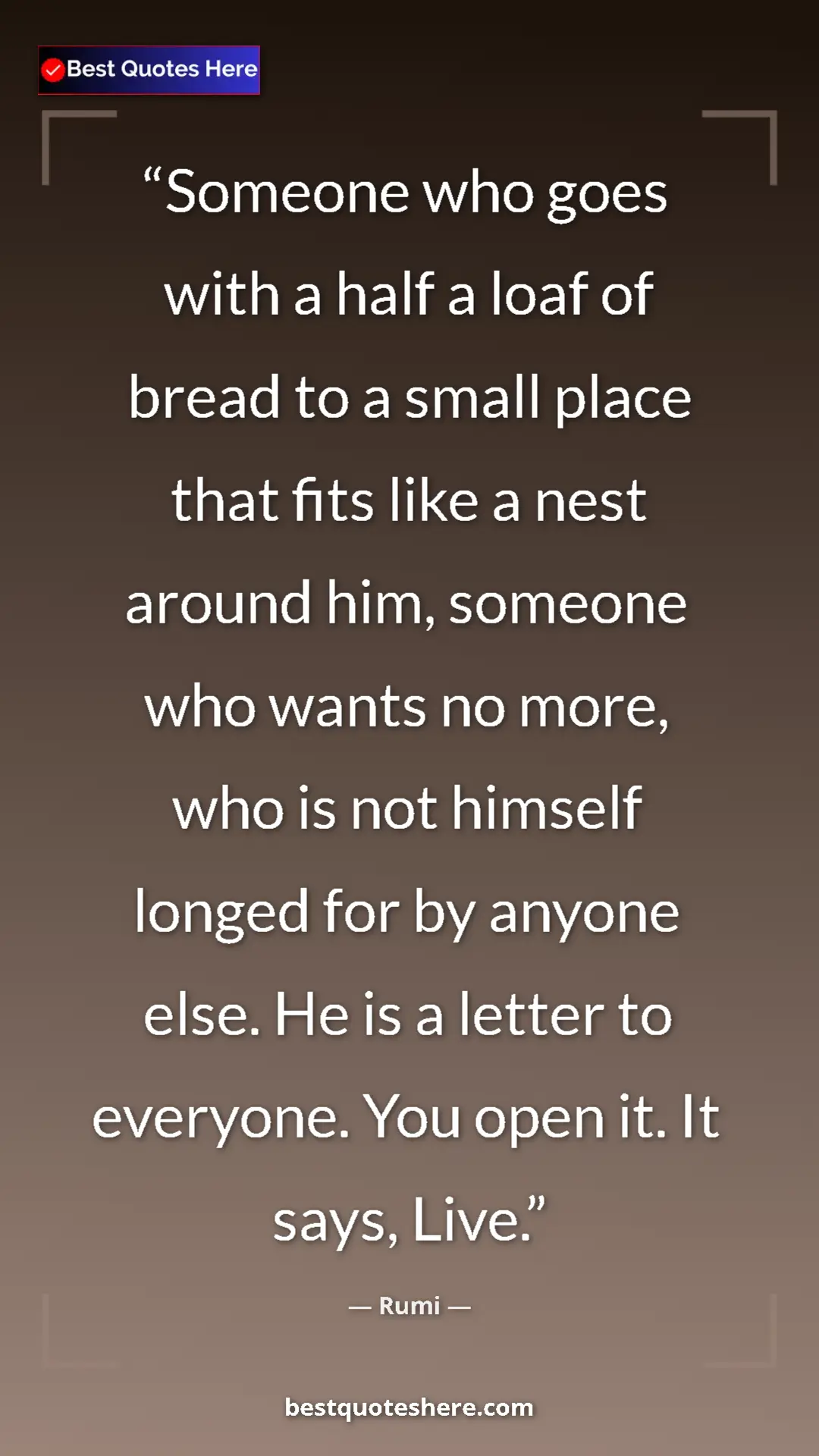 Pinterest quote poster by Rumi: "Someone who goes with a half a loaf of bread to a small..."