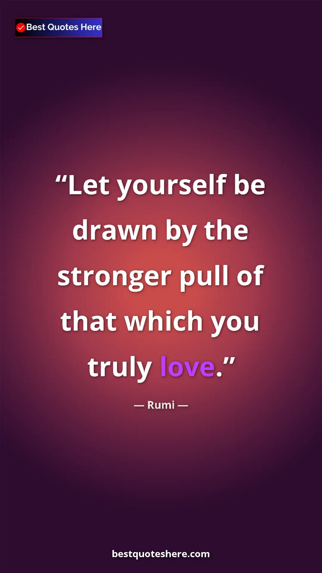 Pinterest quote poster by Rumi: "Let yourself be drawn by the stronger pull of that which..."