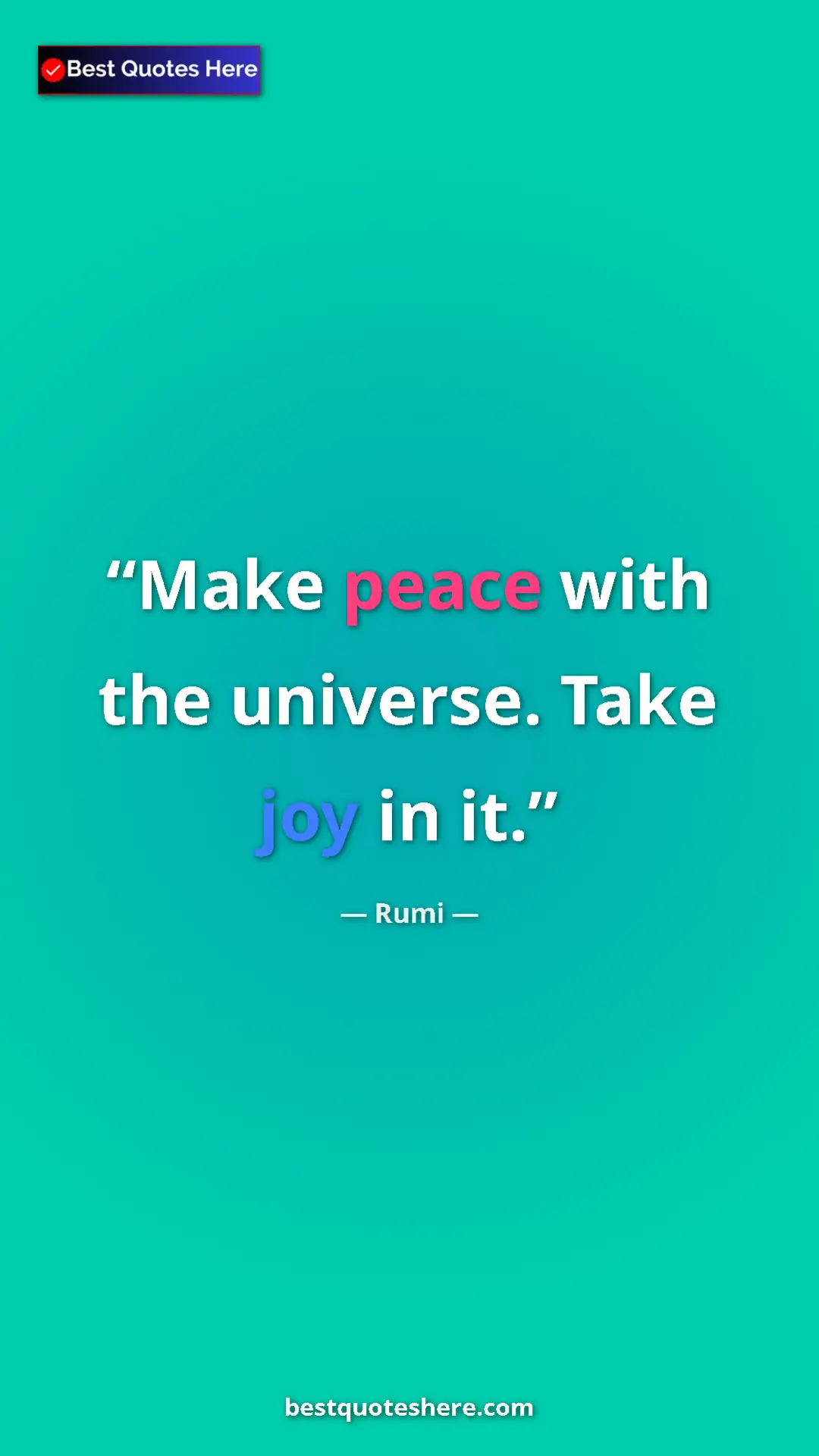 Pinterest quote poster by Rumi: "Make peace with the universe. Take joy in it."