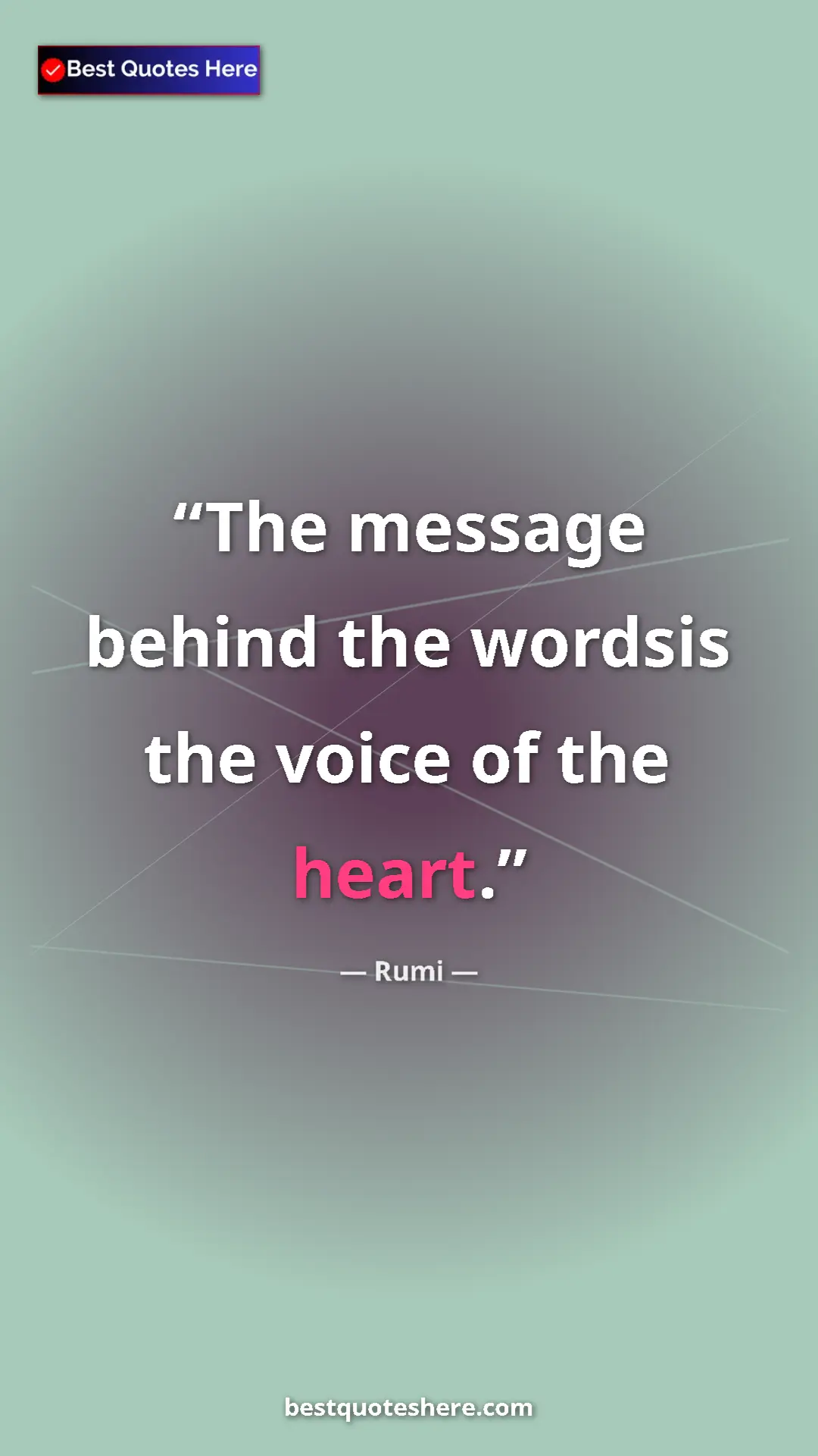 Pinterest quote poster by Rumi: "The message behind the wordsis the voice of the heart."
