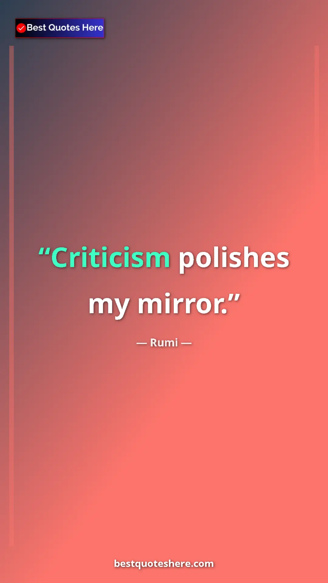 Pinterest quote poster by Rumi: "Criticism polishes my mirror."