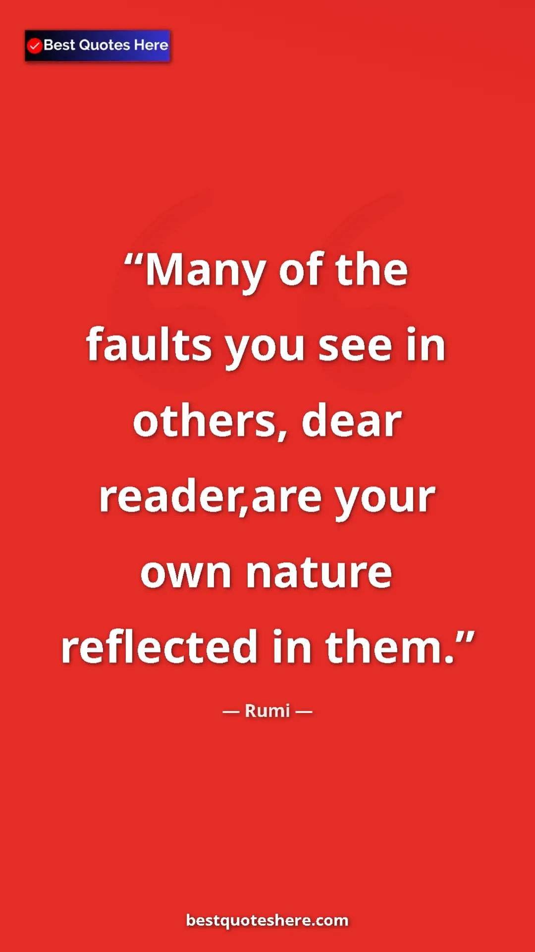 Pinterest quote poster by Rumi: "Many of the faults you see in others, dear reader,are your..."