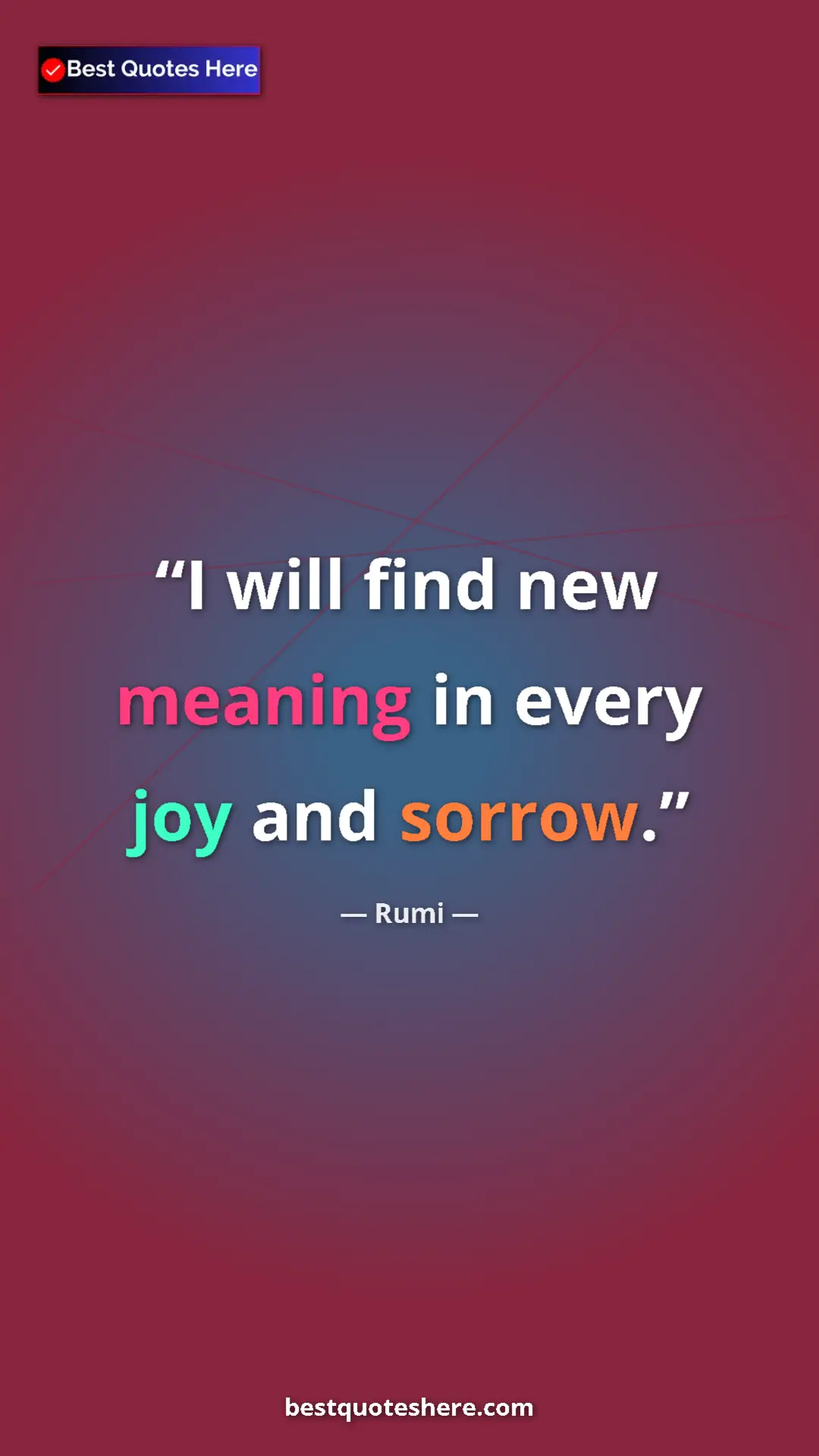 Pinterest quote poster by Rumi: "I will find new meaning in every joy and sorrow."