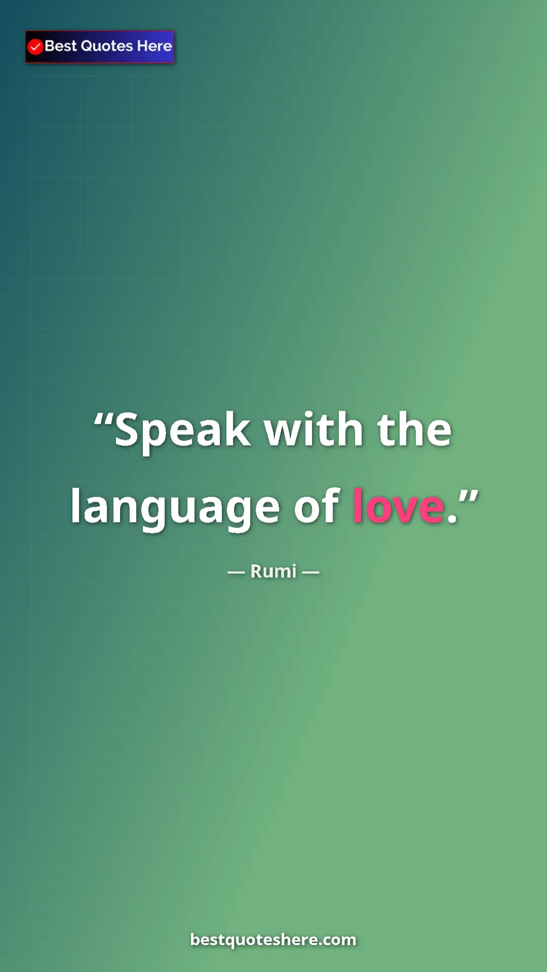 Pinterest quote poster by Rumi: "Speak with the language of love."