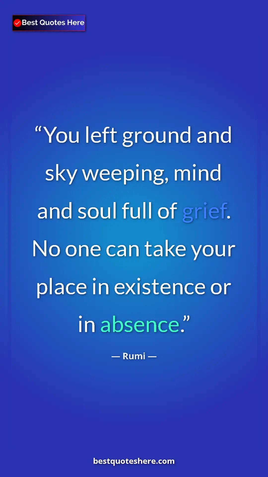 Pinterest quote poster by Rumi: "You left ground and sky weeping, mind and soul full of..."