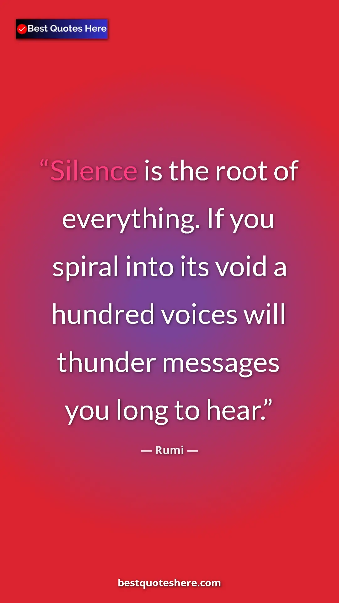 Pinterest quote poster by Rumi: "Silence is the root of everything. If you spiral into its..."