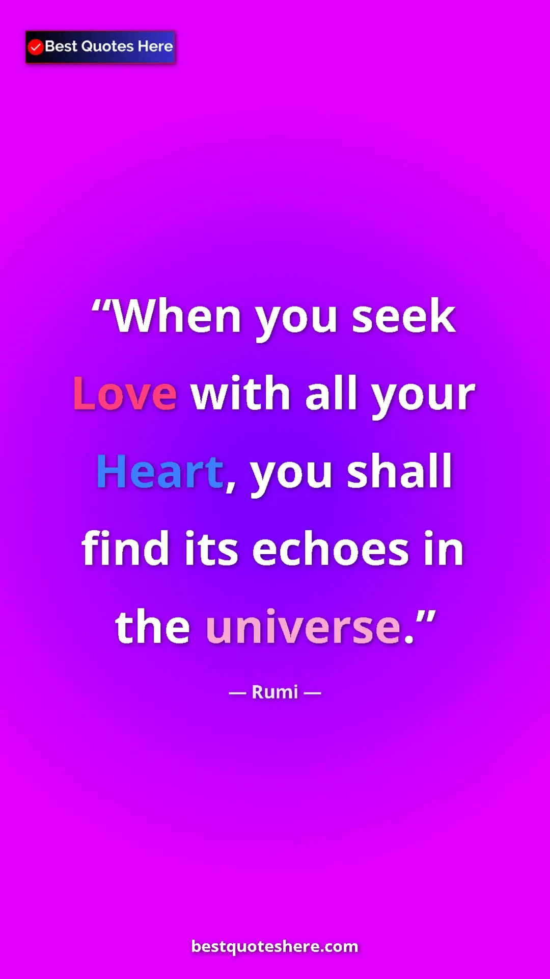 Pinterest quote poster by Rumi: "When you seek Love with all your Heart, you shall find its..."