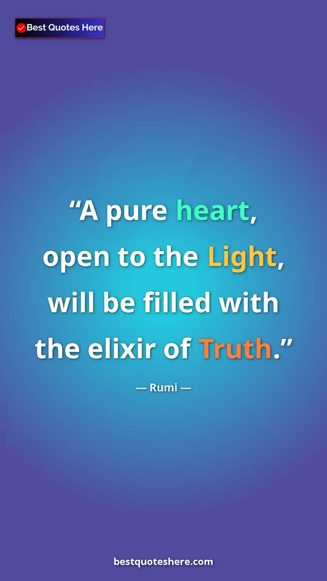 Pinterest quote poster by Rumi: "A pure heart, open to the Light, will be filled with the..."