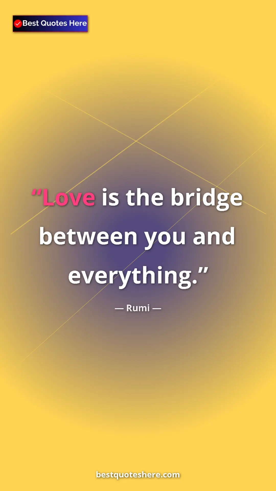 Pinterest quote poster by Rumi: "Love is the bridge between you and everything."