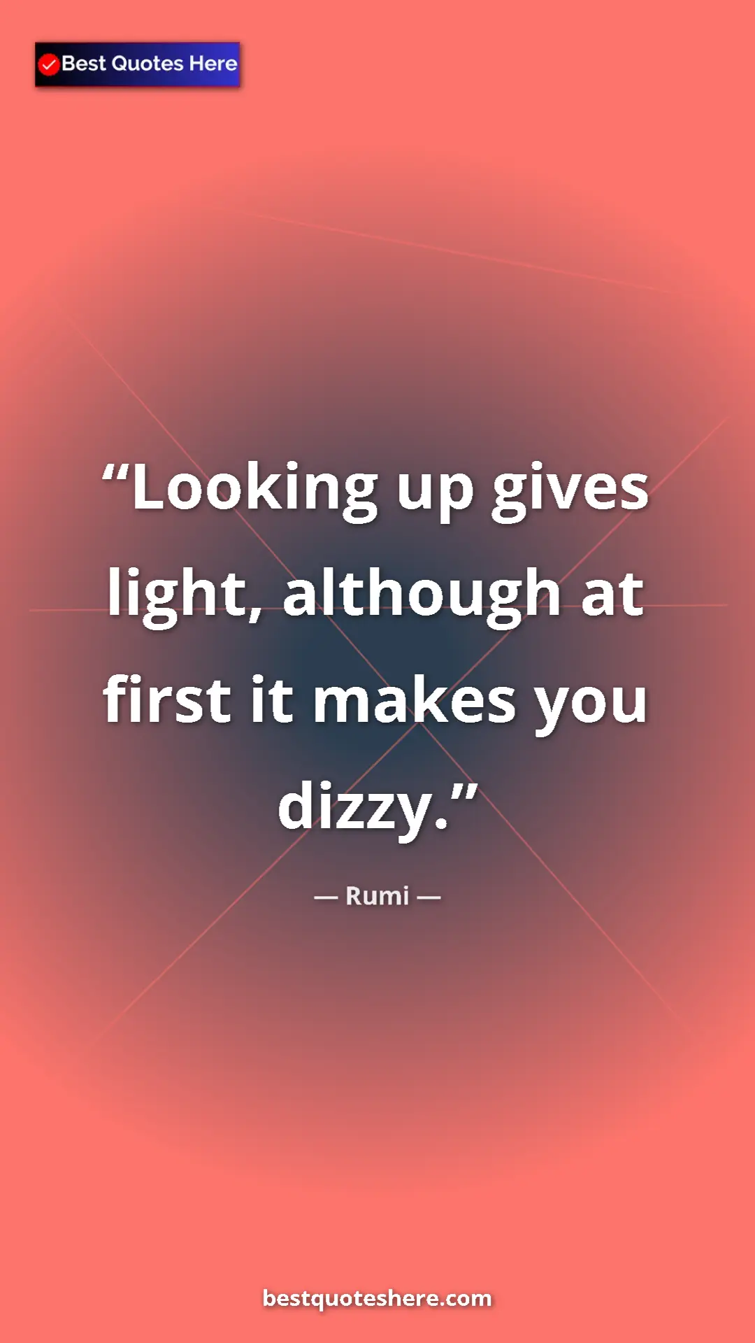 Pinterest quote poster by Rumi: "Looking up gives light, although at first it makes you..."