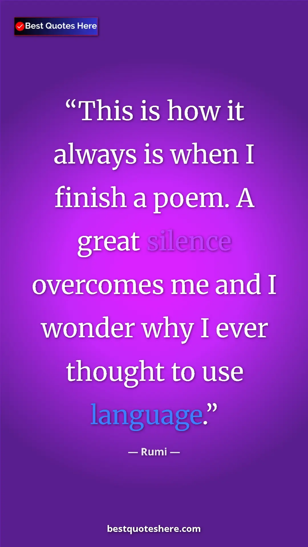 Pinterest quote poster by Rumi: "This is how it always is when I finish a poem. A great..."